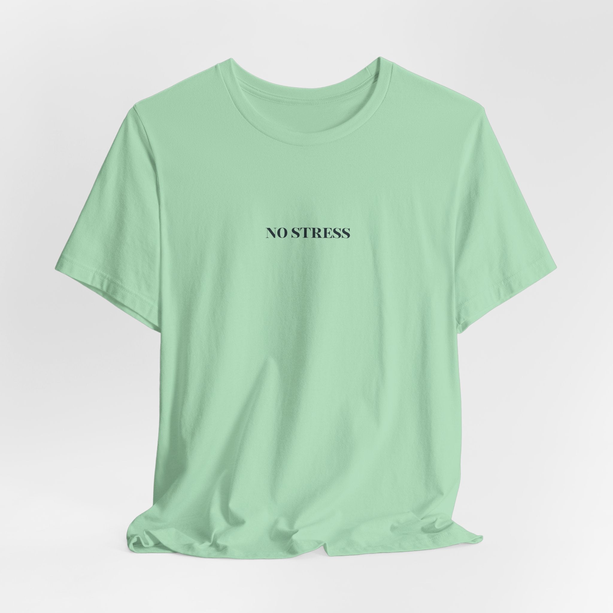 No Stress T-Shirt | Minimalist Graphic Tee | Positive Mindset Shirt | Aesthetic Unisex T-Shirt | Relaxed Lifestyle Apparel
