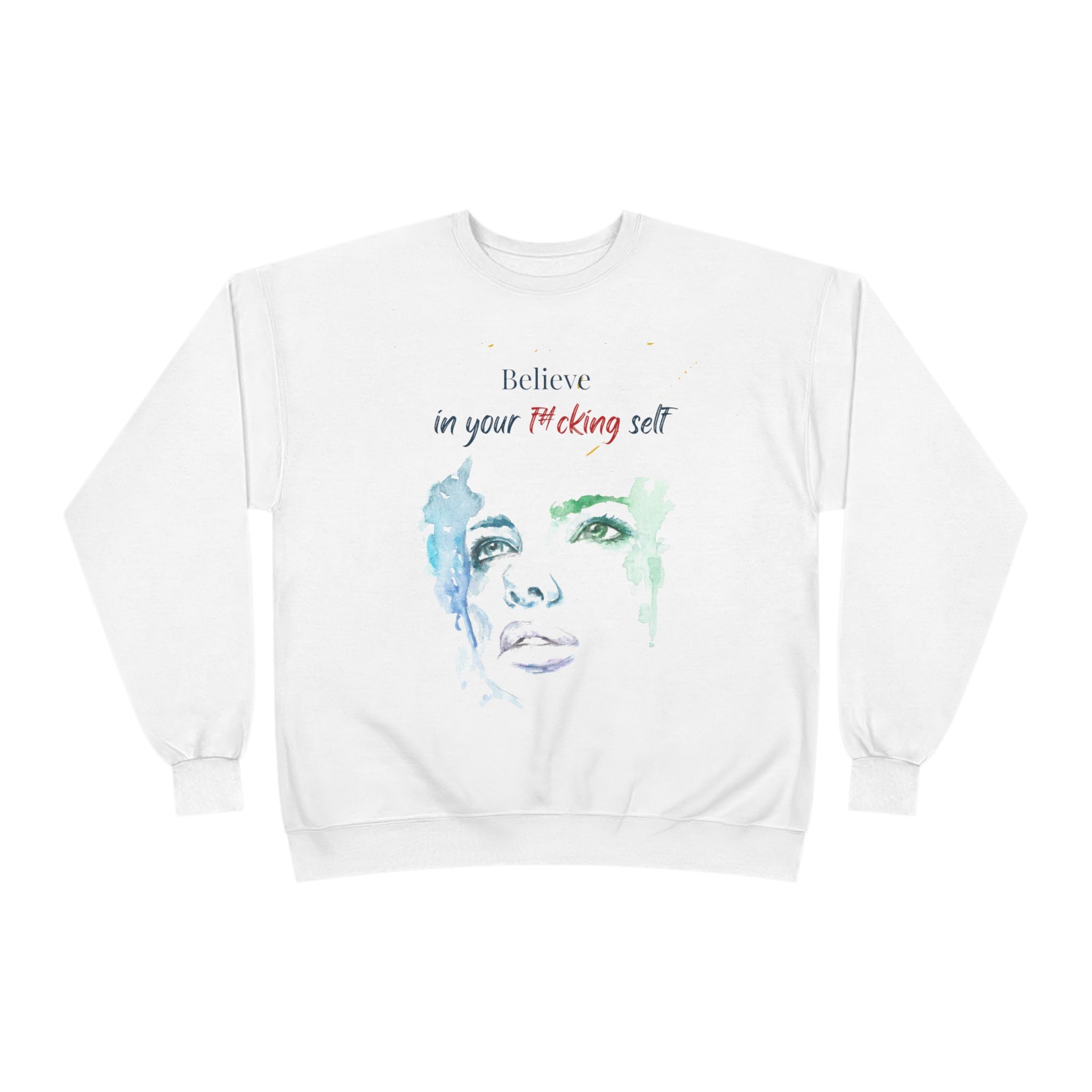 Believe in Your F#cking Self  Watercolor Face TShirt