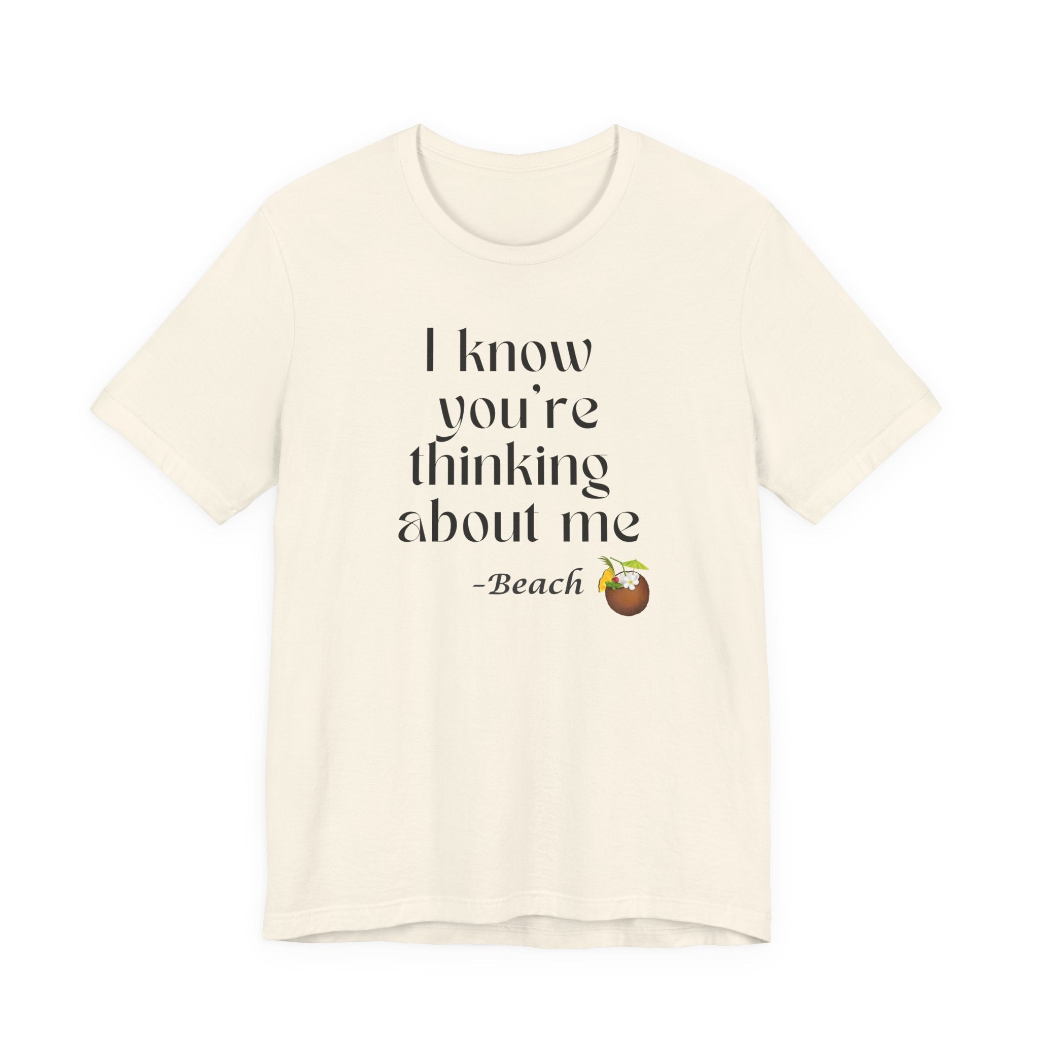 I know you're thinking about me Beach tee | Coconut drink graphic