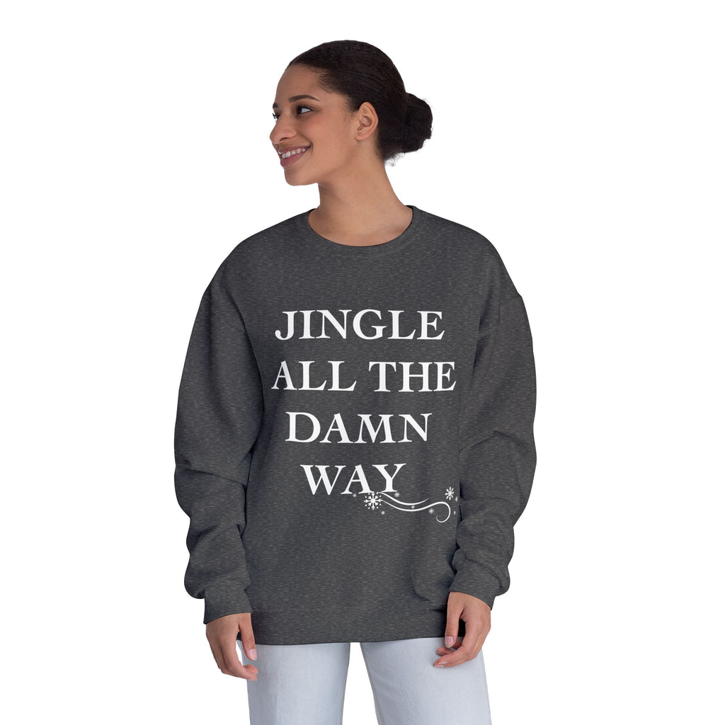 Jingle All The Damn Way Crewneck Sweatshirt | Funny Christmas Holiday Sweater