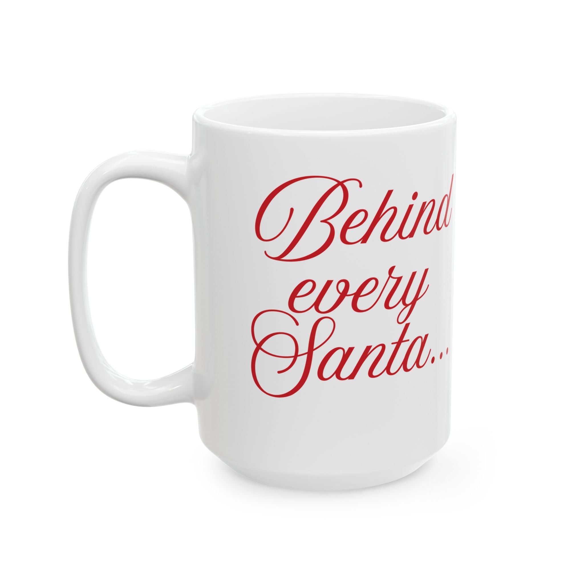 White mug with red text 'Behind every Santa' on a white background