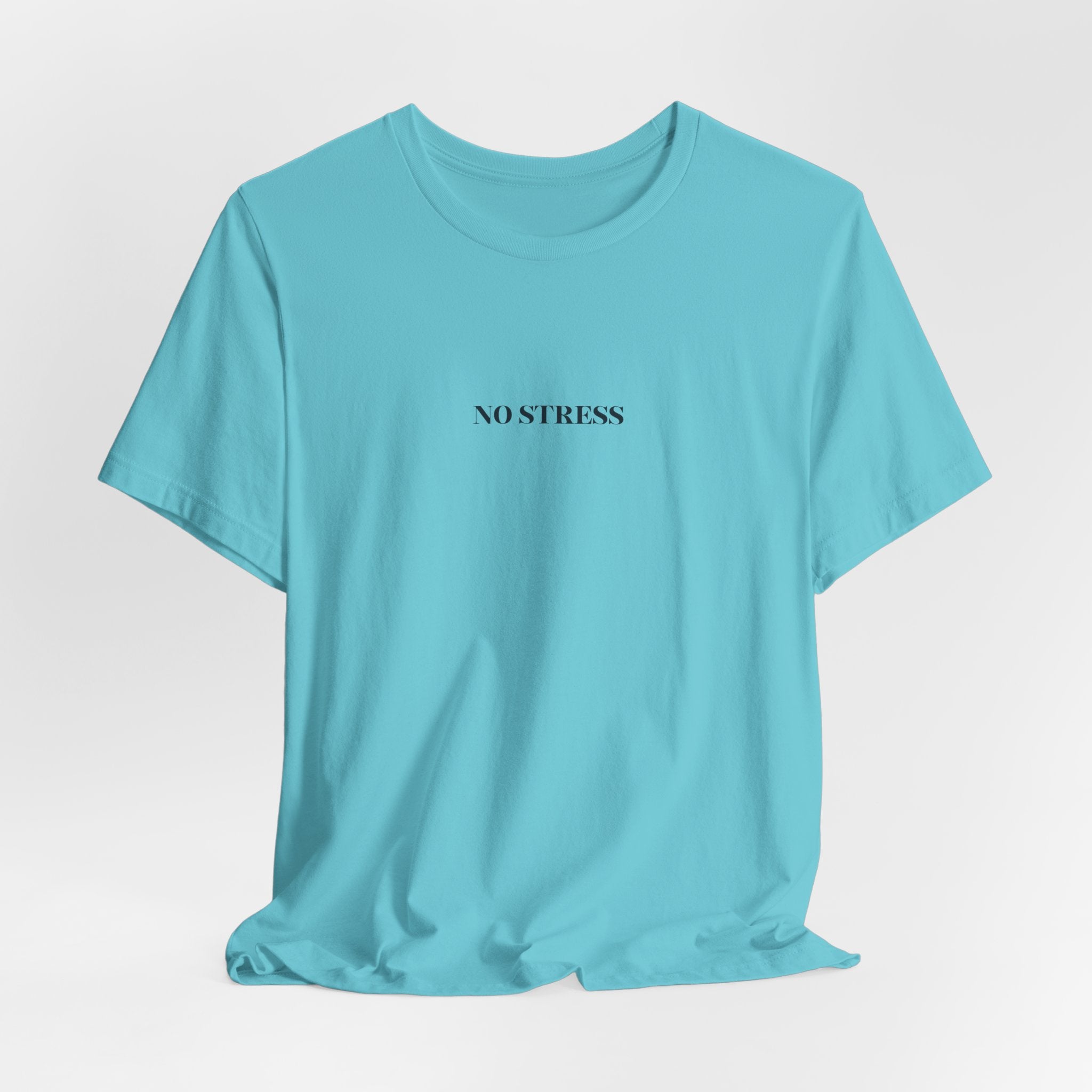 No Stress T-Shirt | Minimalist Graphic Tee | Positive Mindset Shirt | Aesthetic Unisex T-Shirt | Relaxed Lifestyle Apparel