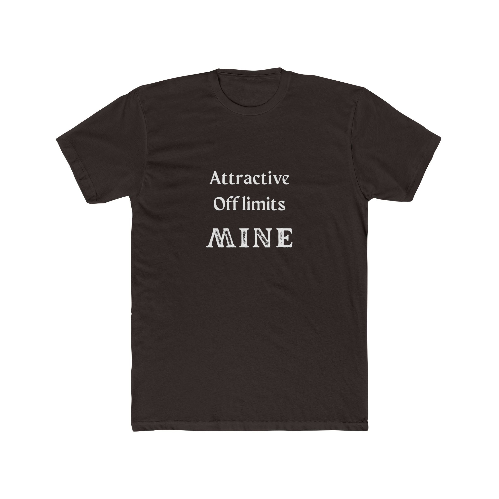 Crew Tee — “Attractive Off Limits MINE” Graphic T‑Shirt