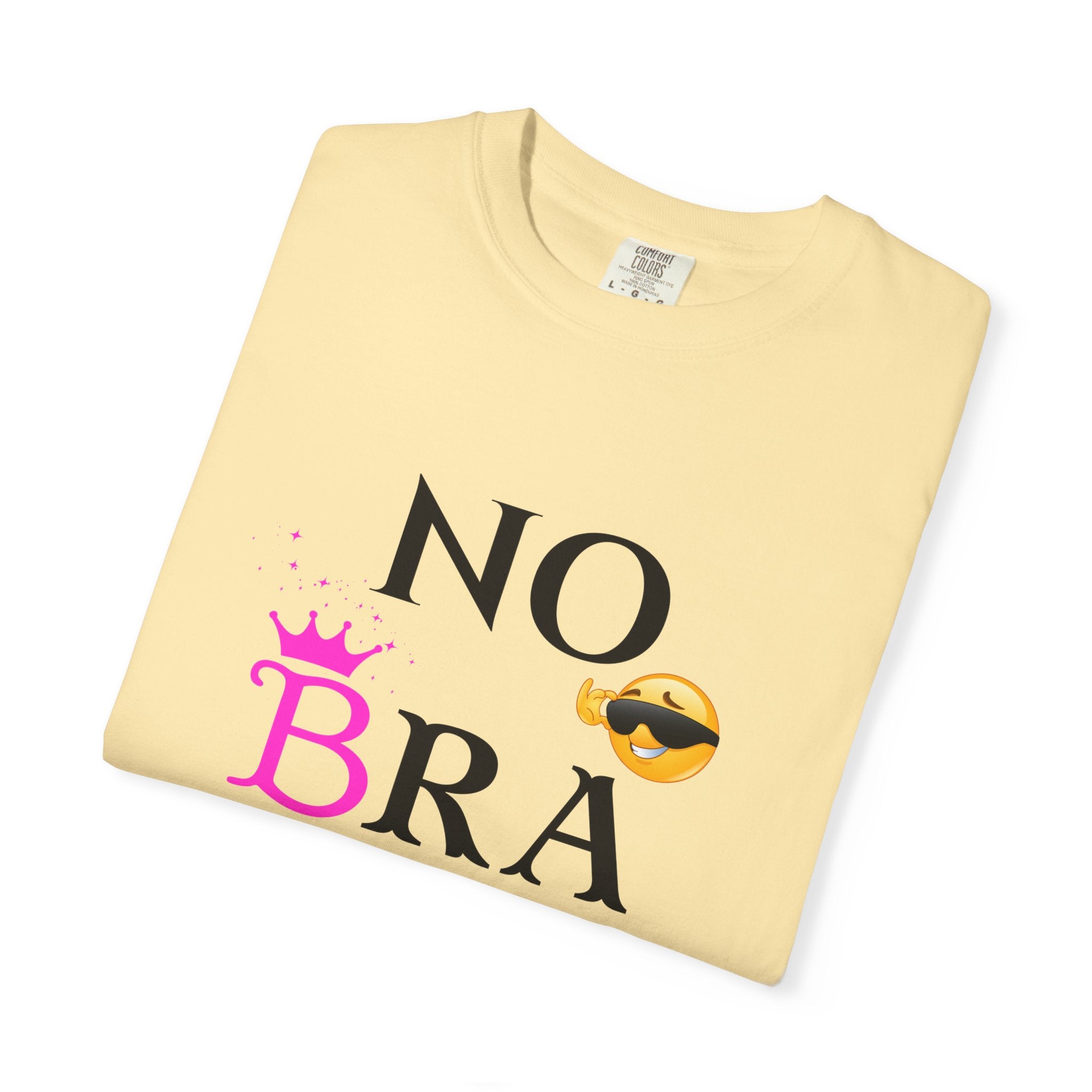 No Bra Today Shirt | Funny Sassy Quote Tee for Women | Pink Crown and Emoji Comfort Tee | Soft Unisex Garment-Dyed T-Shirt