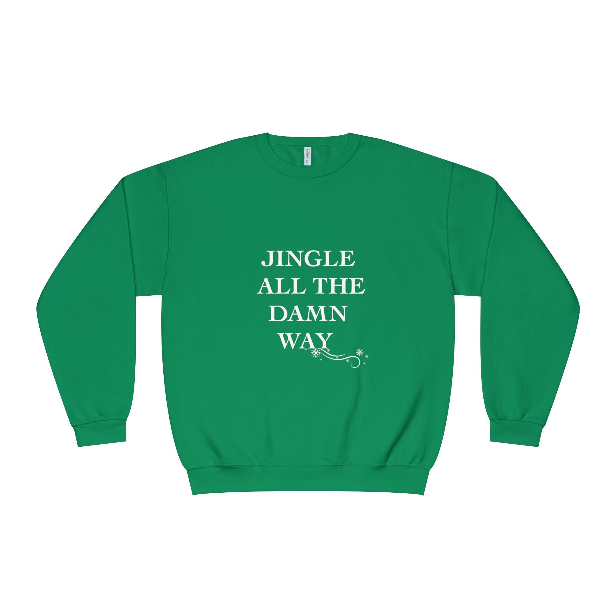 Jingle All The Damn Way Crewneck Sweatshirt | Funny Christmas Holiday Sweater