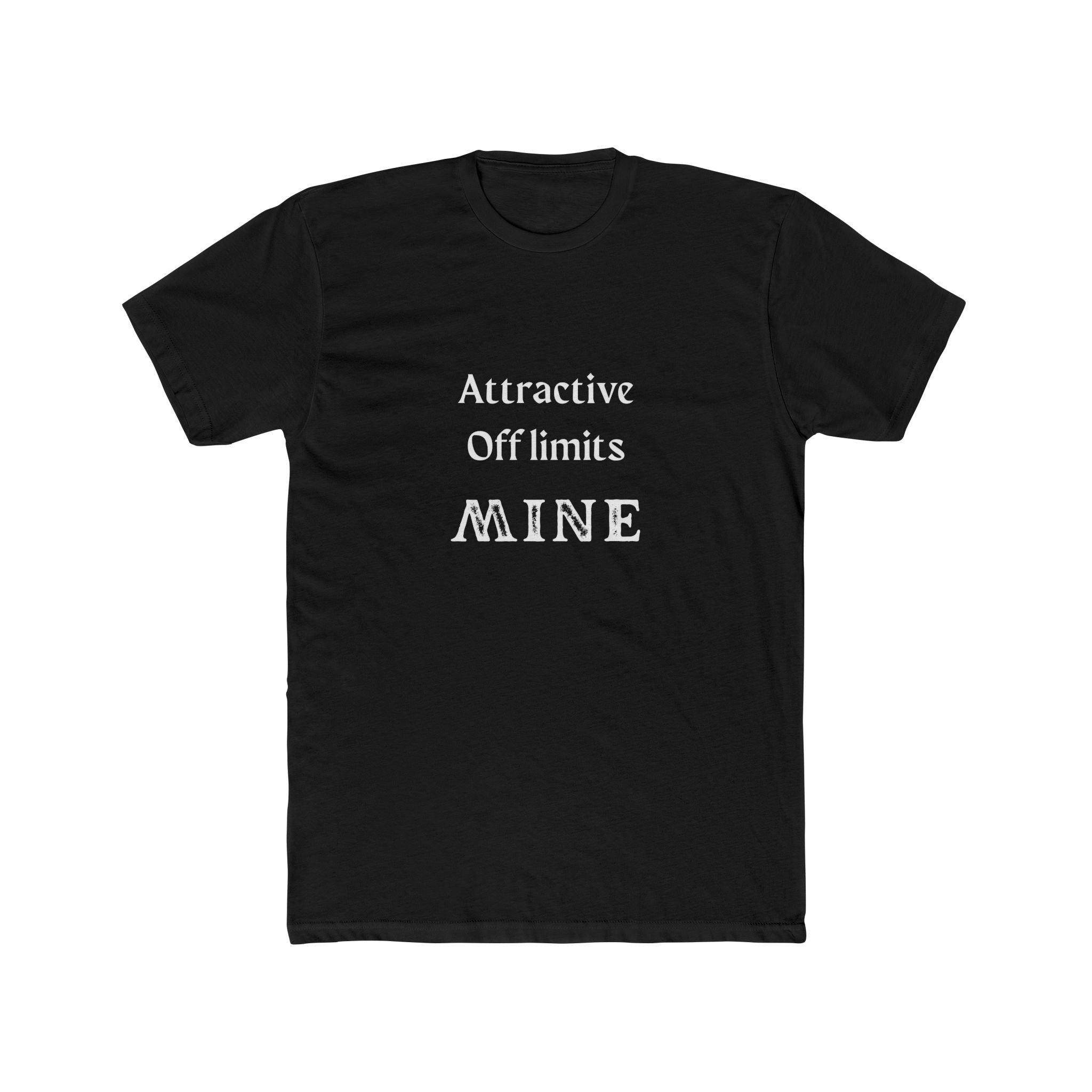 Crew Tee — “Attractive Off Limits MINE” Graphic T‑Shirt