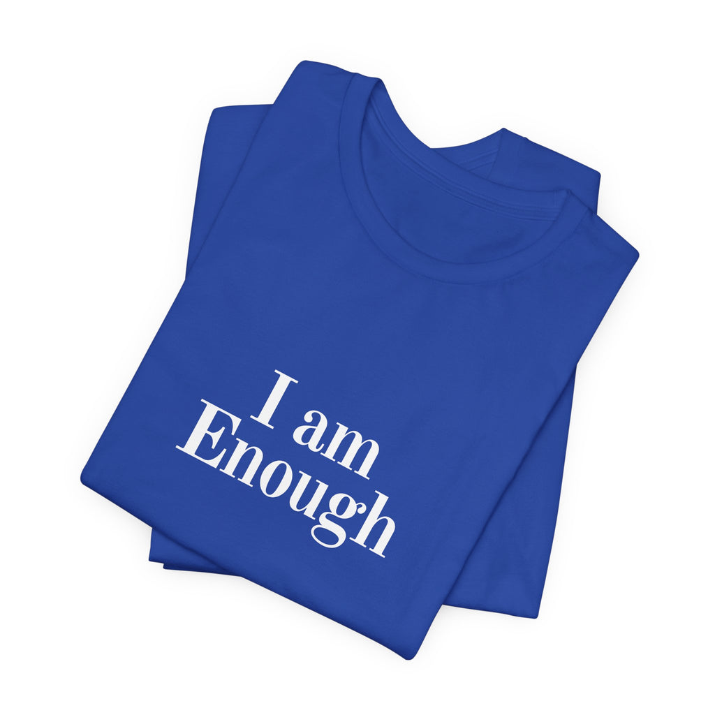 I Am Enough Tee — Affirmation Graphic T-Shirt