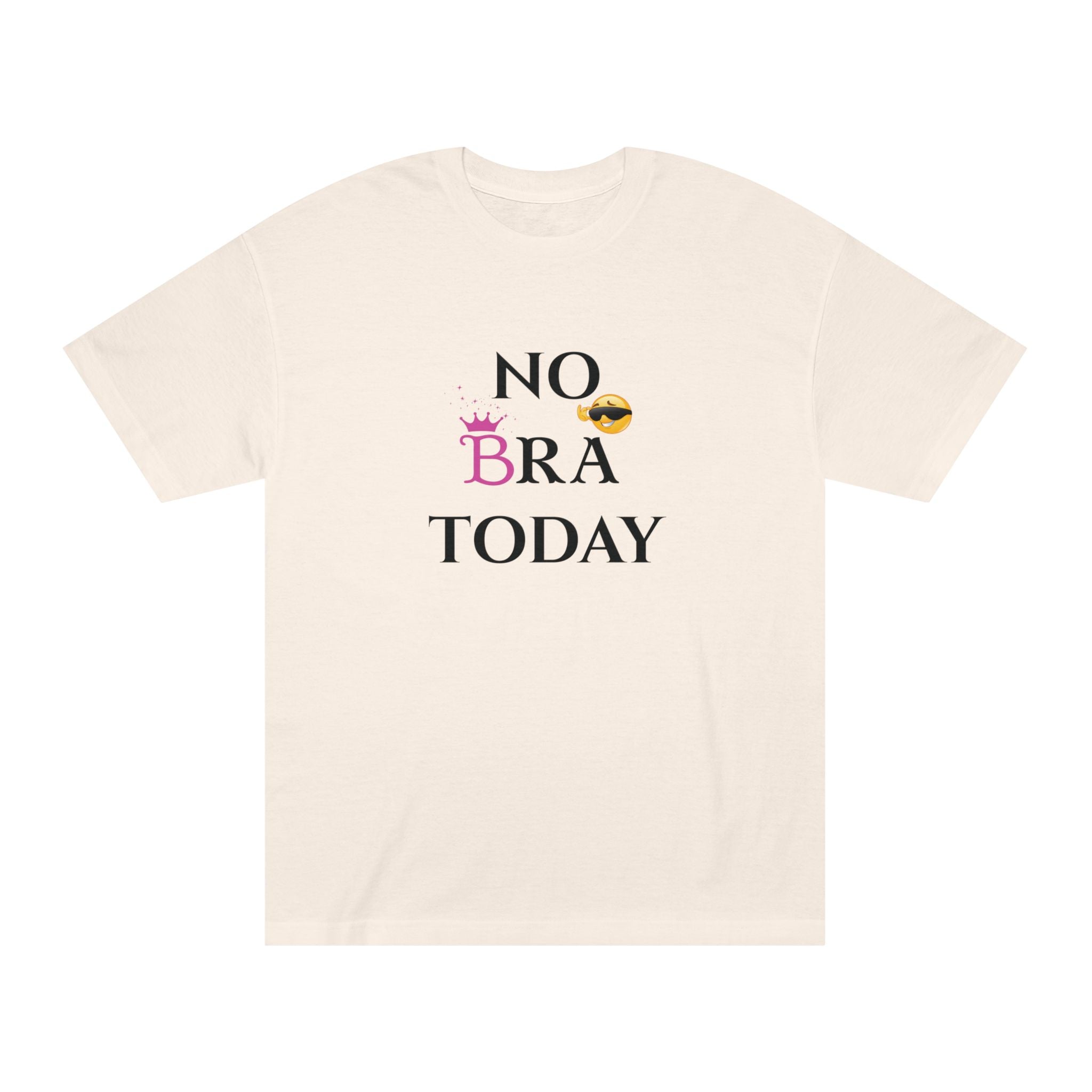 No Bra Today Unisex Classic Tee - Comfy T-Shirt for Relaxation, Casual Wear, Gifts, Self-Care, Fun Days