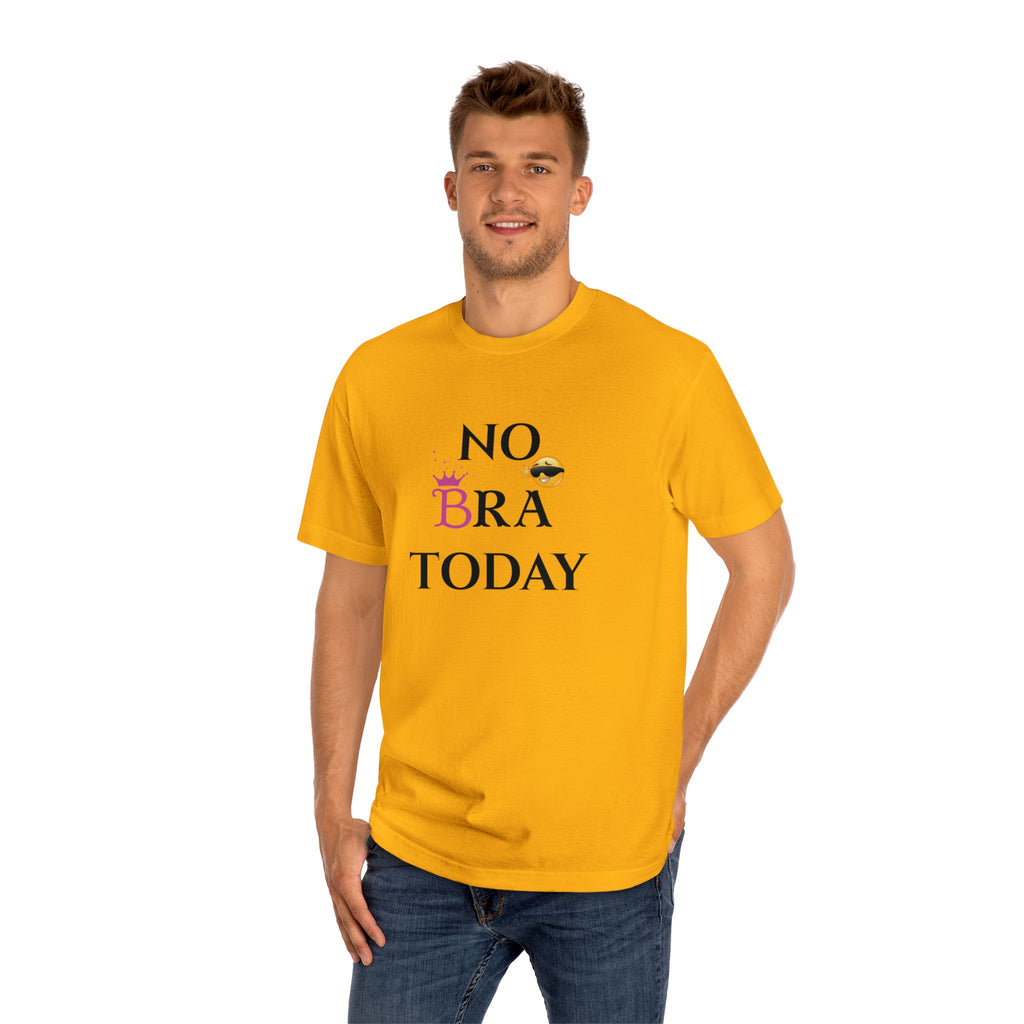 No Bra Today Unisex Classic Tee - Comfy T-Shirt for Relaxation, Casual Wear, Gifts, Self-Care, Fun Days