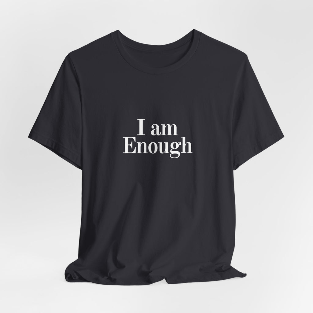 I Am Enough Tee — Affirmation Graphic T-Shirt