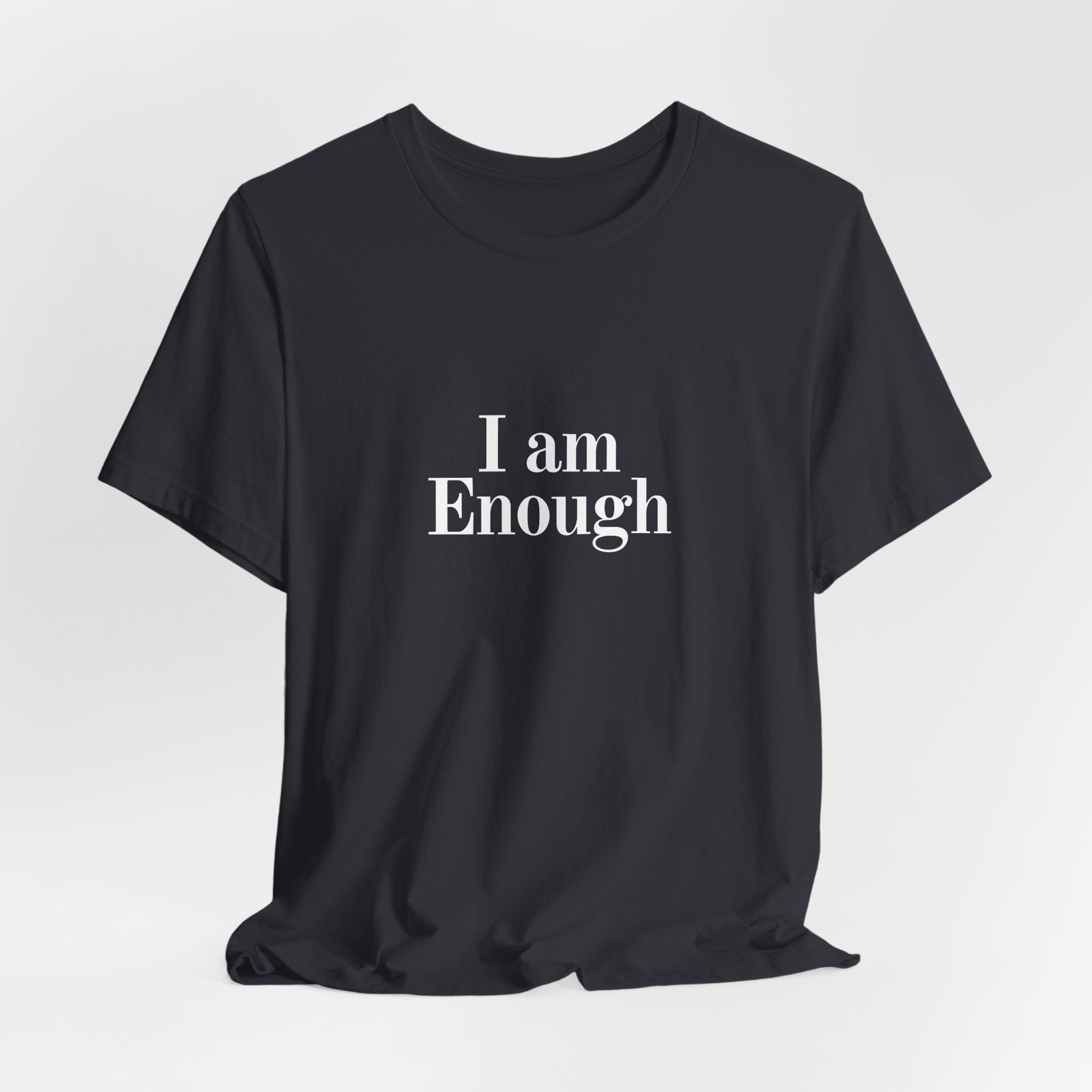 I Am Enough Tee — Affirmation Graphic T-Shirt