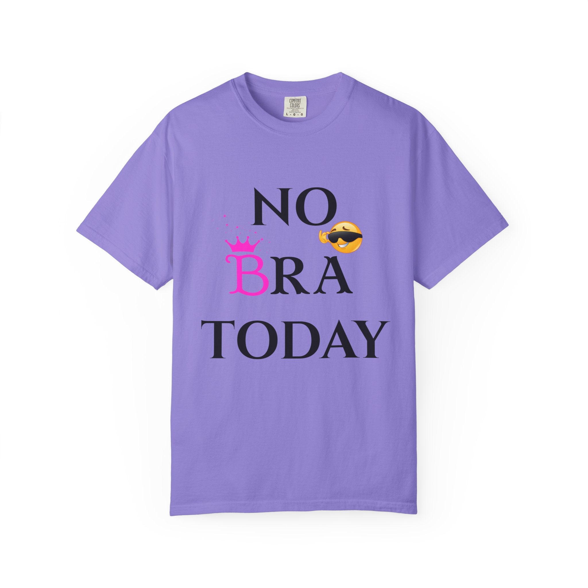 No Bra Today Shirt | Funny Sassy Quote Tee for Women | Pink Crown and Emoji Comfort Tee | Soft Unisex Garment-Dyed T-Shirt