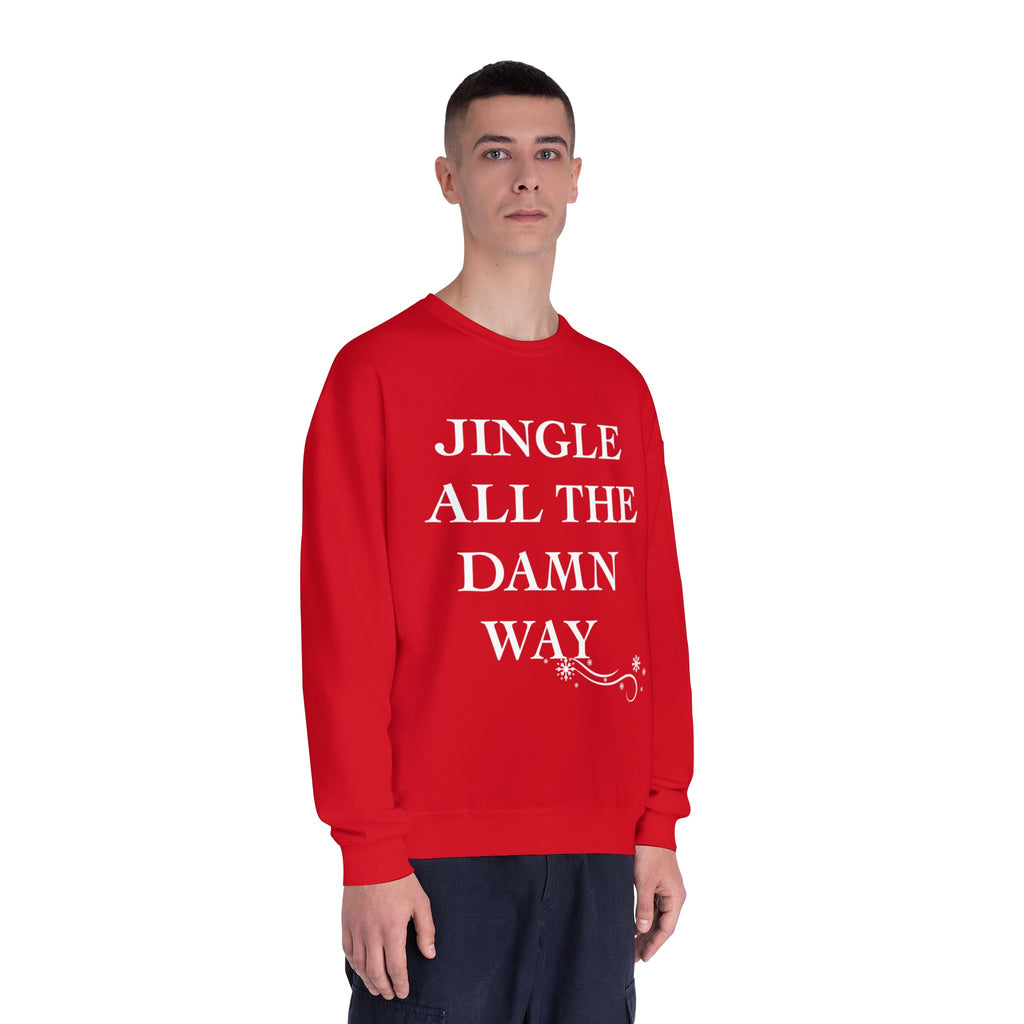 Jingle All The Damn Way Crewneck Sweatshirt | Funny Christmas Holiday Sweater