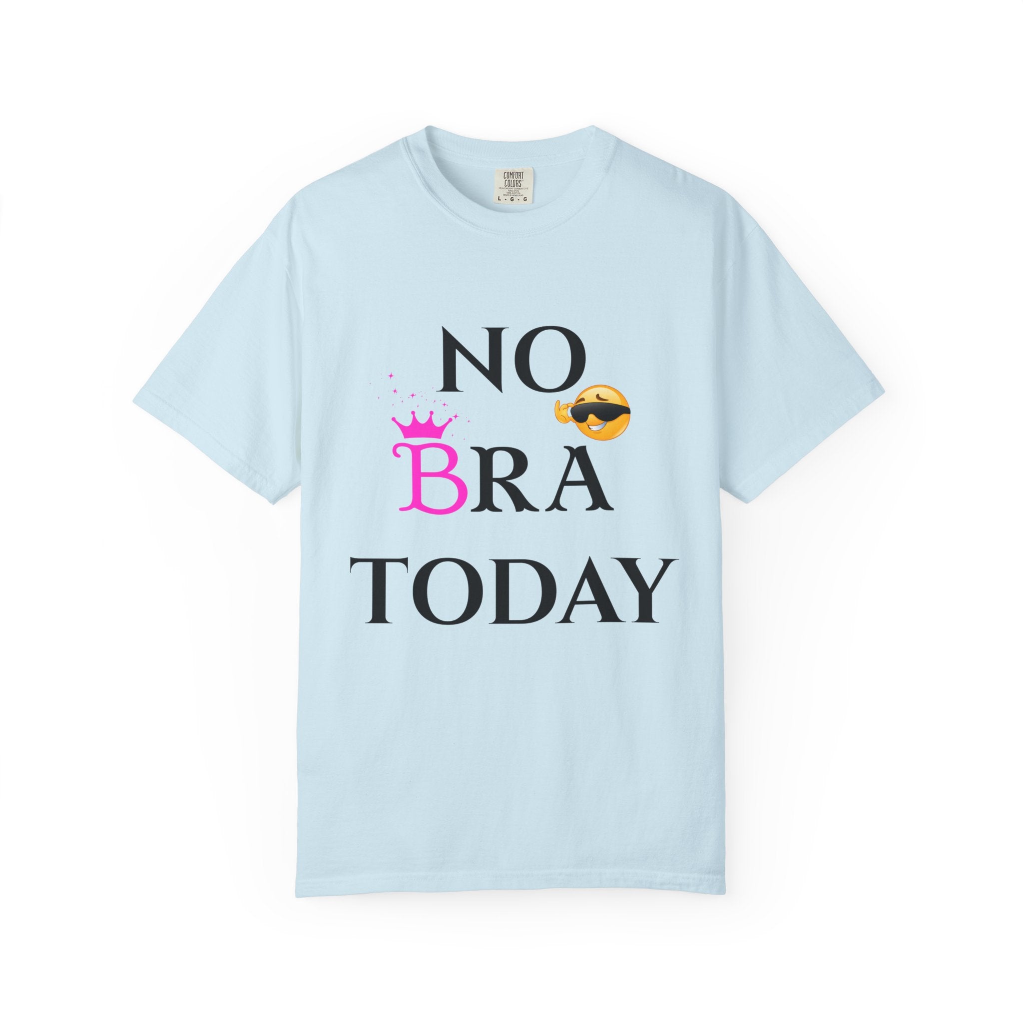 No Bra Today Shirt | Funny Sassy Quote Tee for Women | Pink Crown and Emoji Comfort Tee | Soft Unisex Garment-Dyed T-Shirt