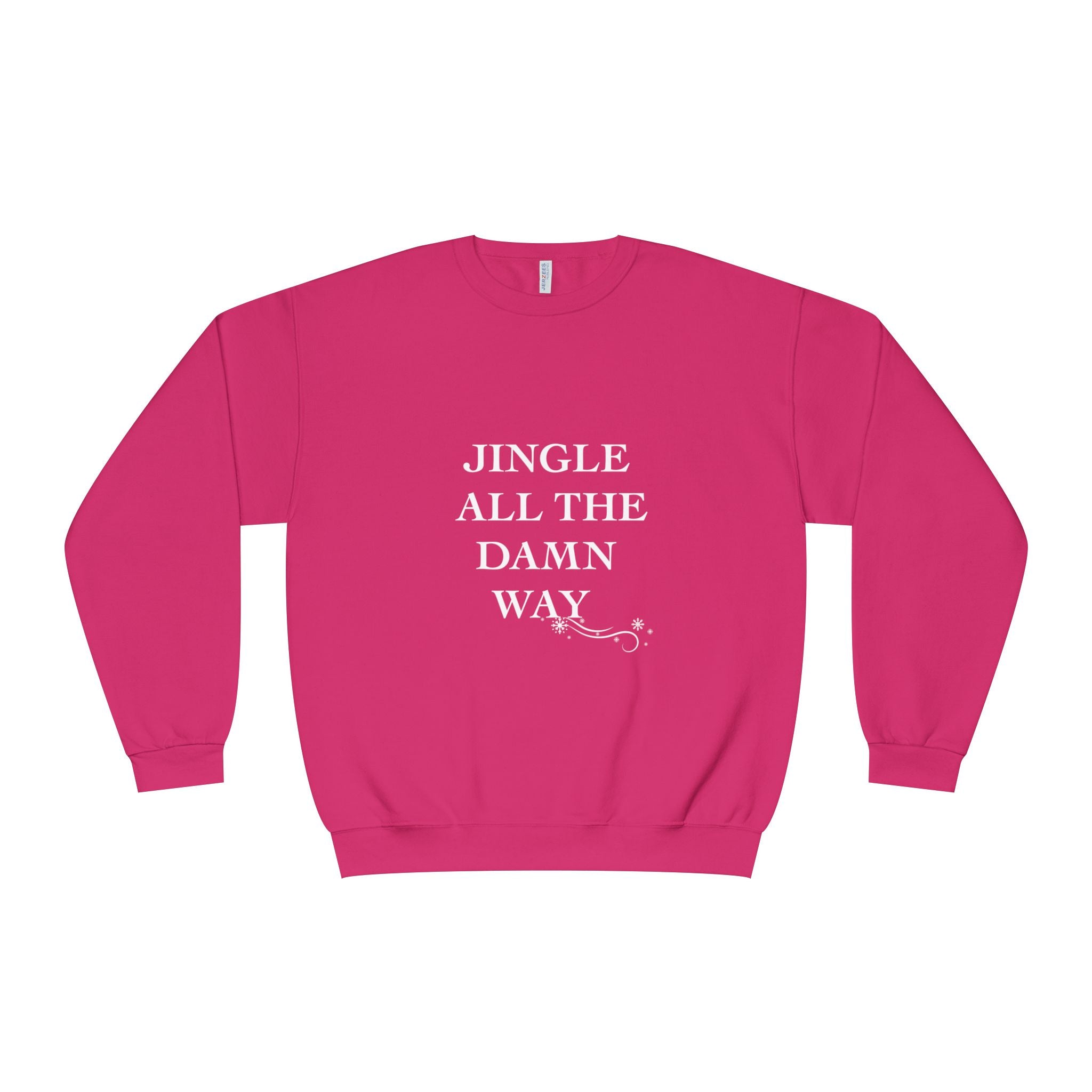 Jingle All The Damn Way Crewneck Sweatshirt | Funny Christmas Holiday Sweater