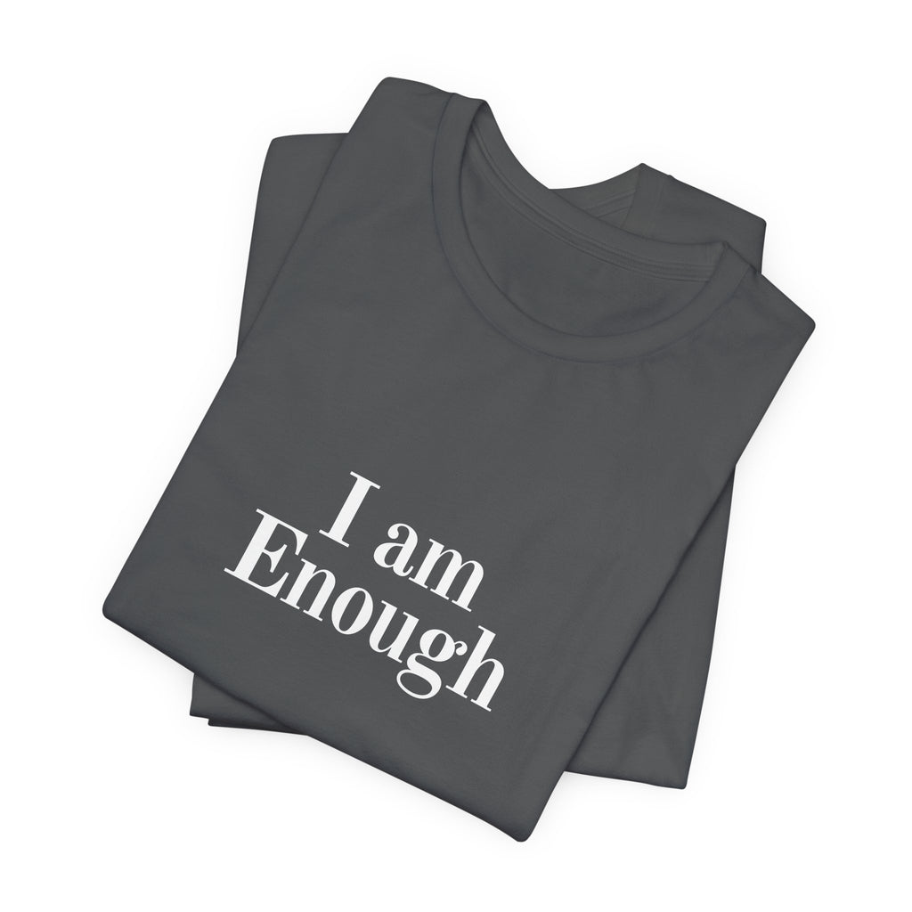 I Am Enough Tee — Affirmation Graphic T-Shirt