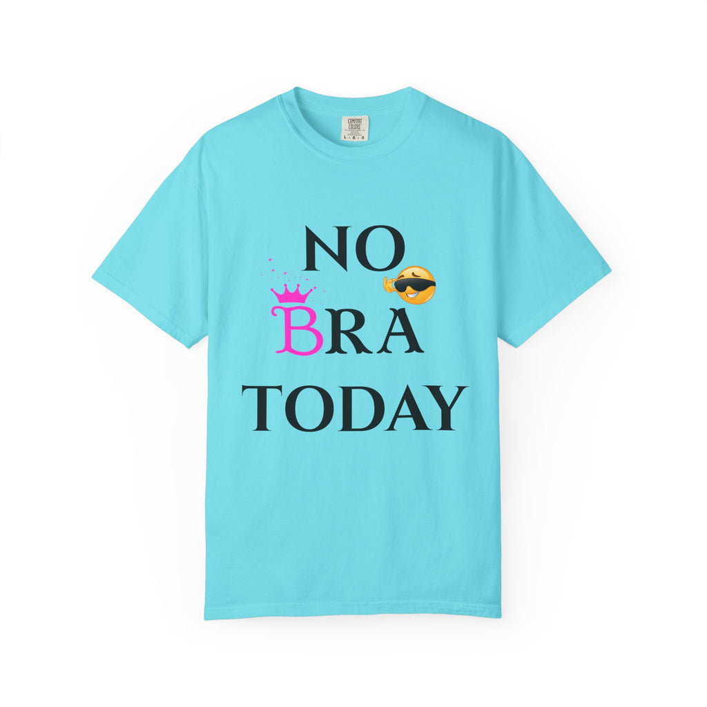 No Bra Today Shirt | Funny Sassy Quote Tee for Women | Pink Crown and Emoji Comfort Tee | Soft Unisex Garment-Dyed T-Shirt