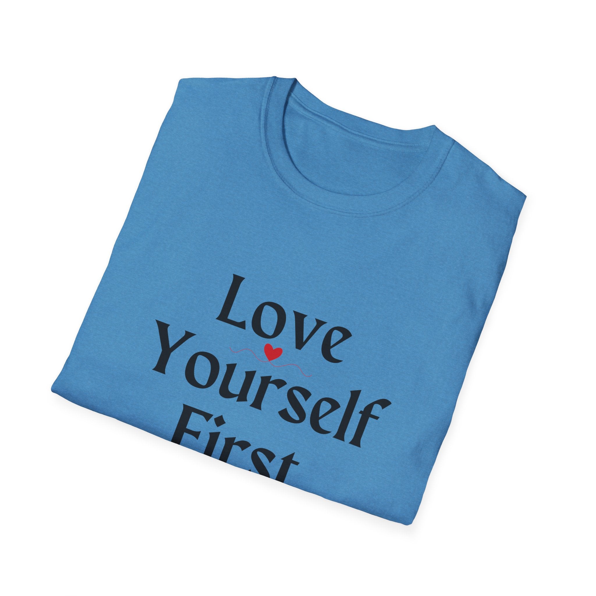 Love Yourself First T-Shirt — Self-Love Graphic Tee