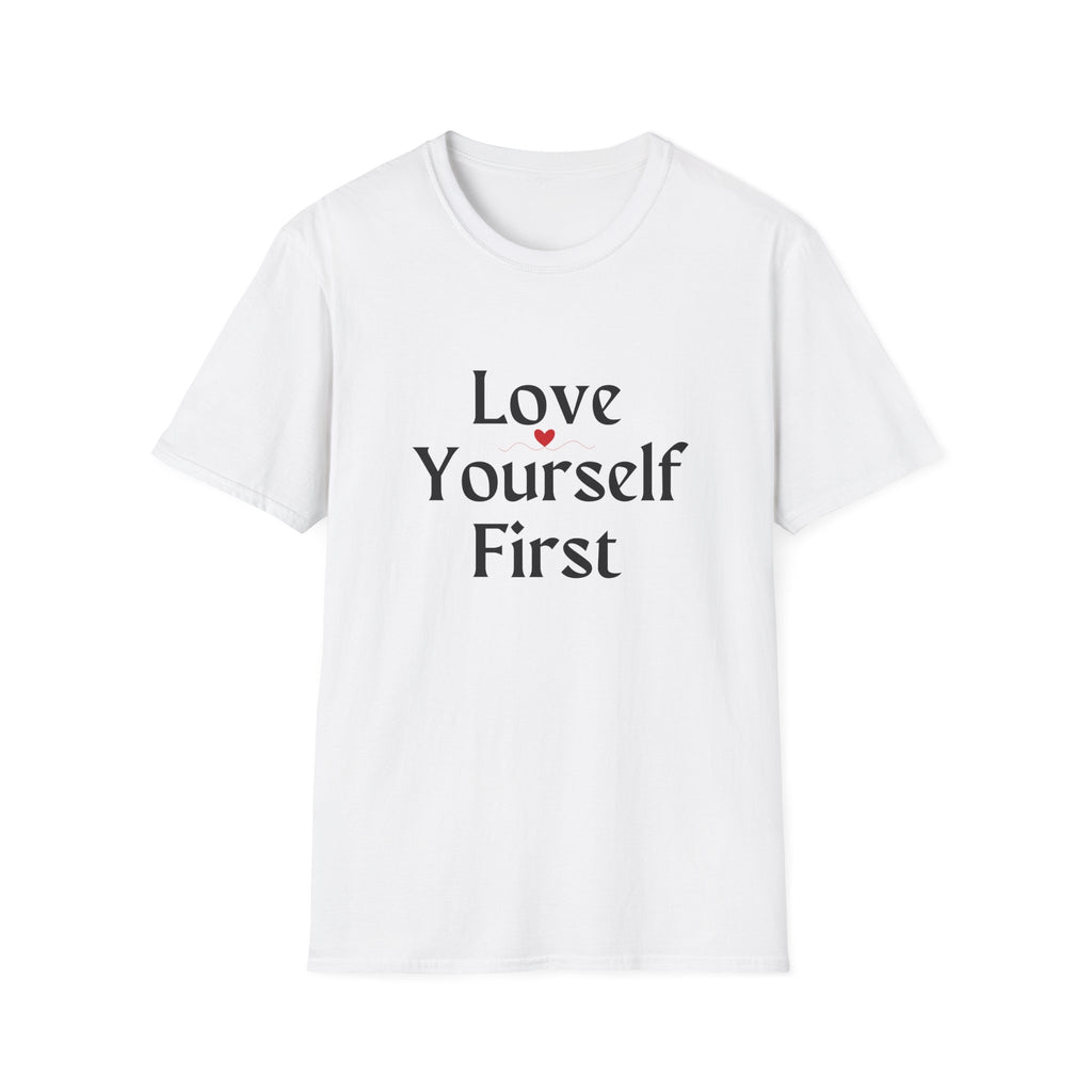 Love Yourself First T-Shirt — Self-Love Graphic Tee