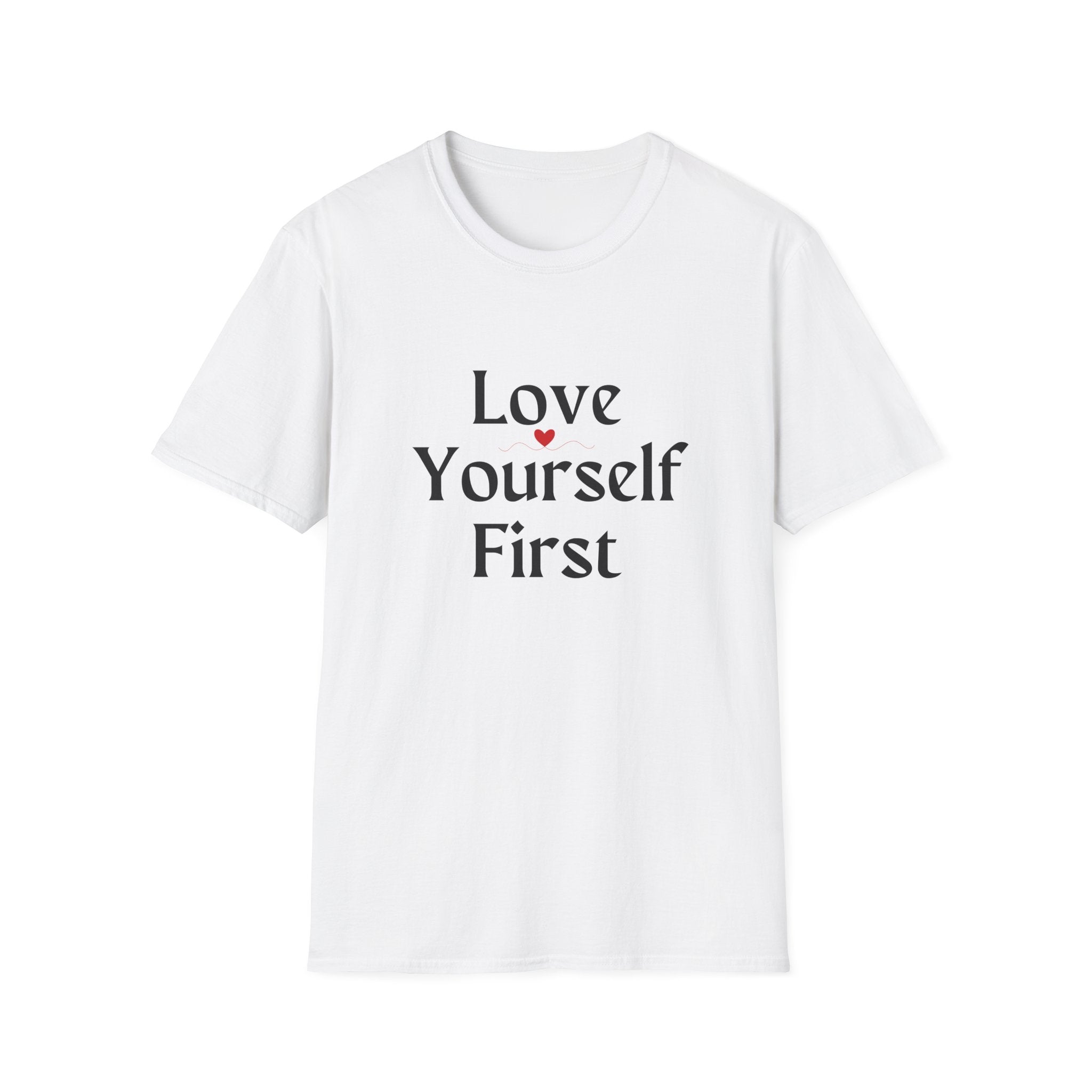Love Yourself First T-Shirt — Self-Love Graphic Tee