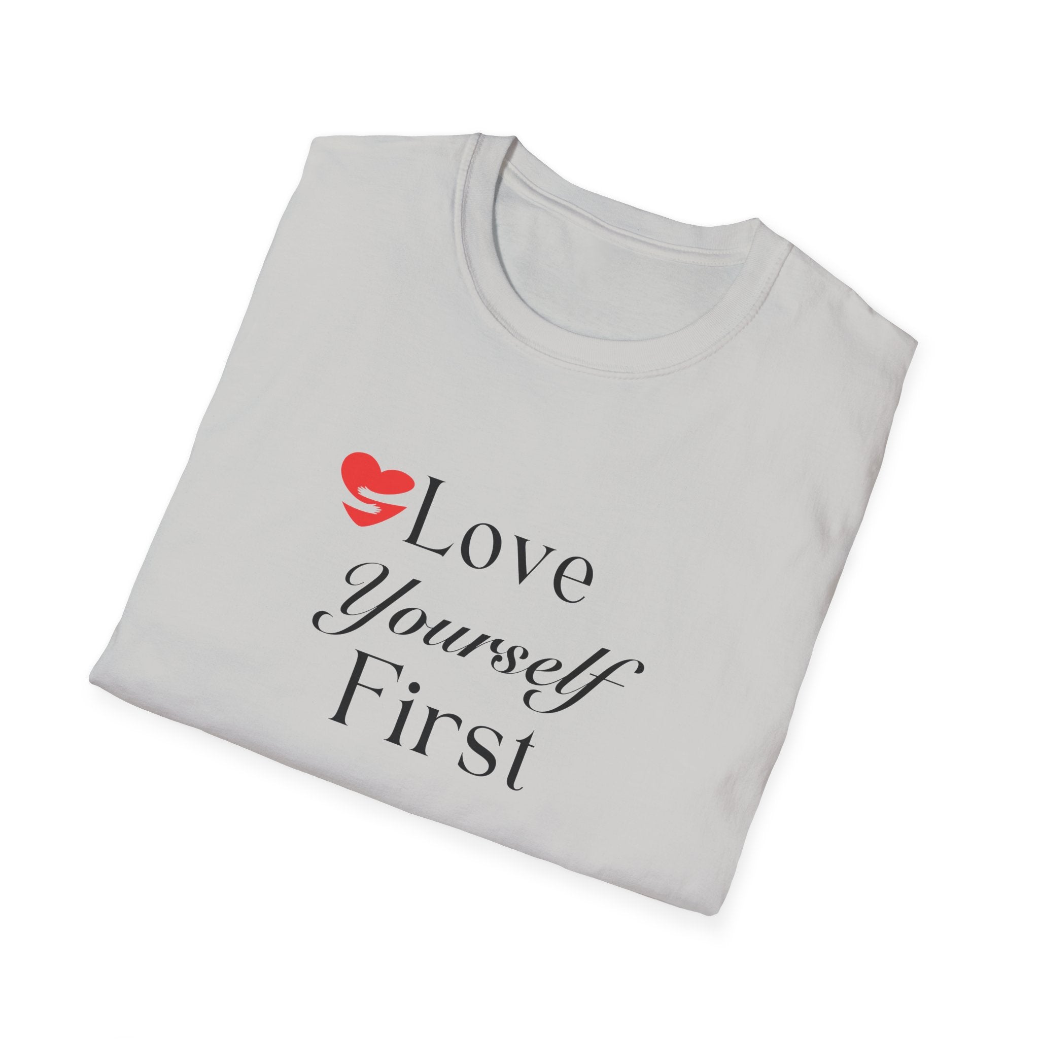 Love Yourself First T-Shirt — Self-Care Inspirational Tee