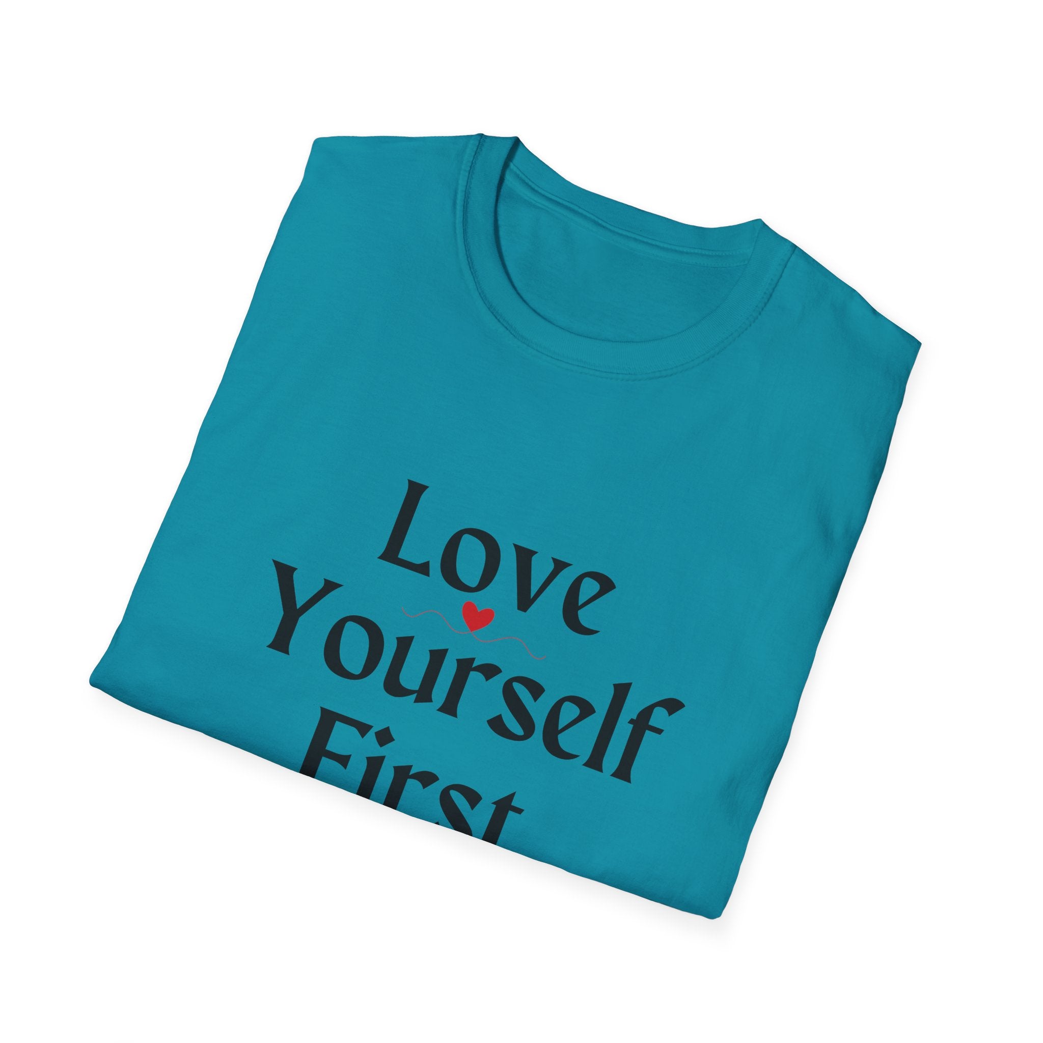 Love Yourself First T-Shirt — Self-Love Graphic Tee