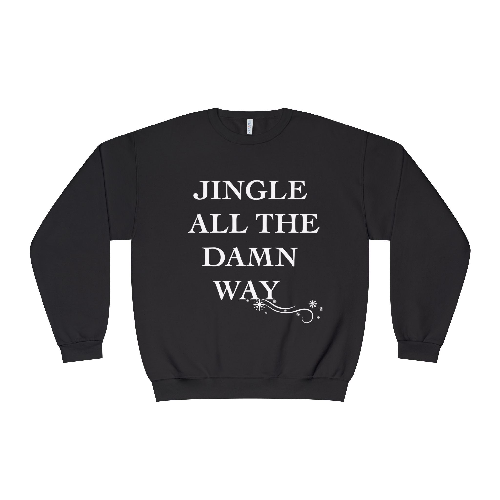 Jingle All The Damn Way Crewneck Sweatshirt | Funny Christmas Holiday Sweater