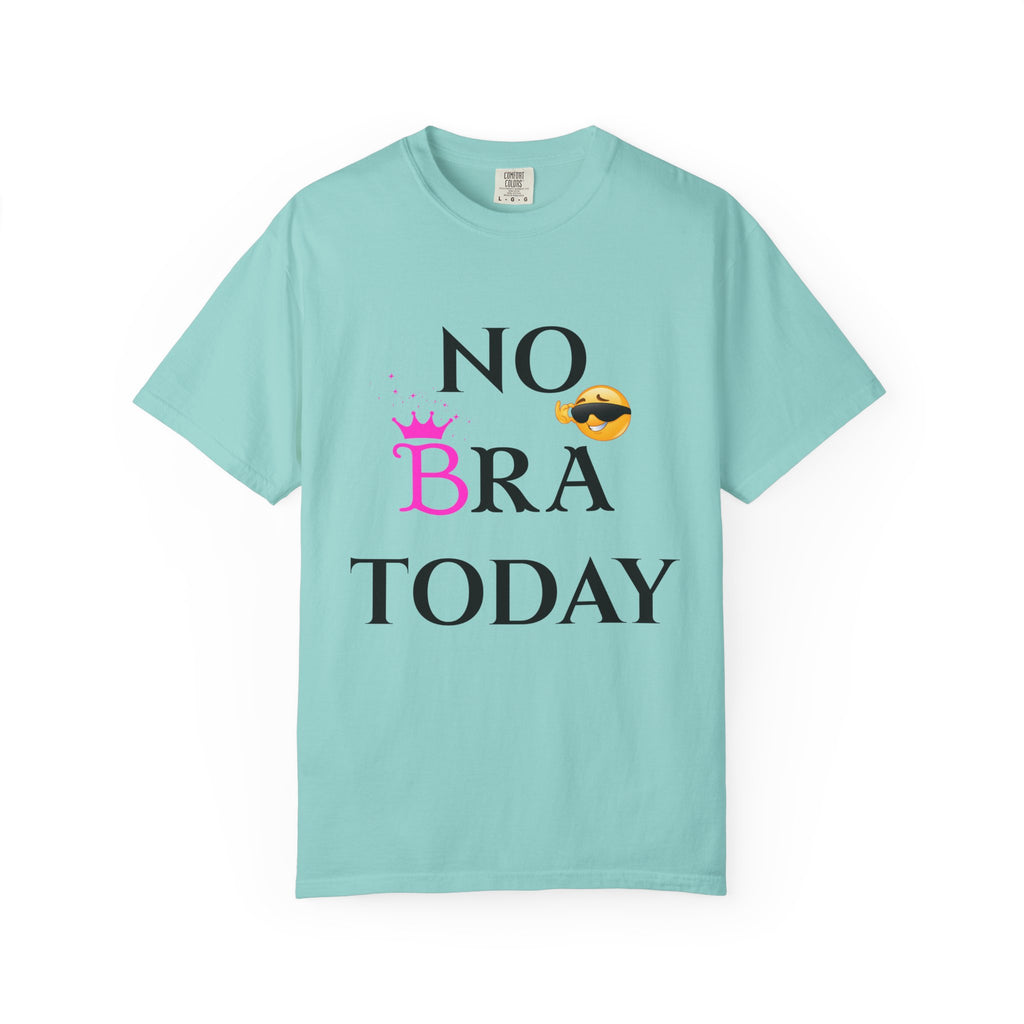 No Bra Today Shirt | Funny Sassy Quote Tee for Women | Pink Crown and Emoji Comfort Tee | Soft Unisex Garment-Dyed T-Shirt