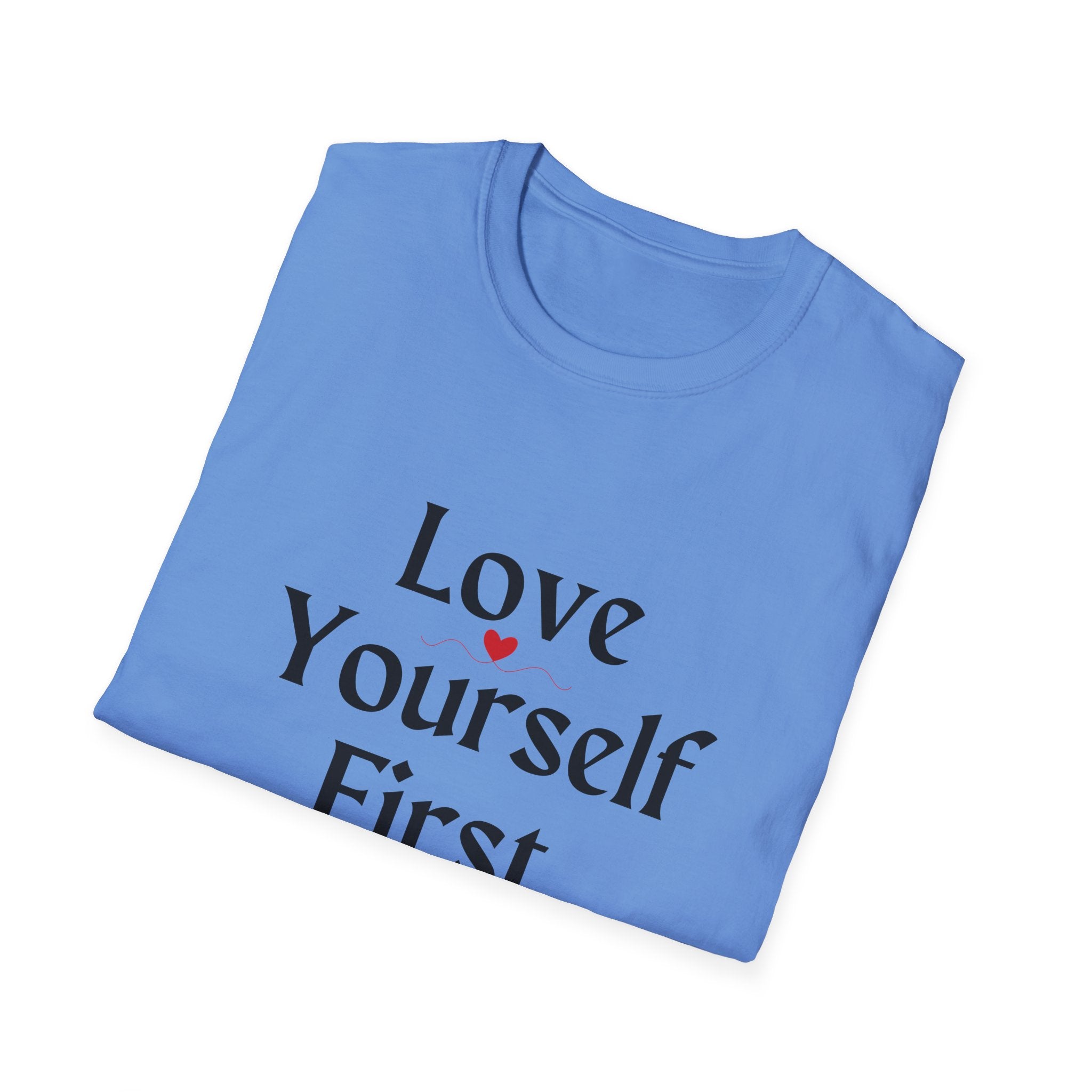 Love Yourself First T-Shirt — Self-Love Graphic Tee