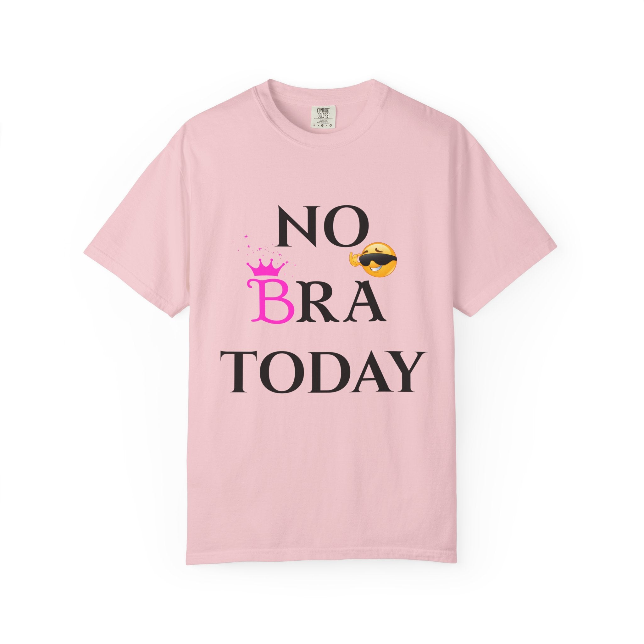 No Bra Today Shirt | Funny Sassy Quote Tee for Women | Pink Crown and Emoji Comfort Tee | Soft Unisex Garment-Dyed T-Shirt