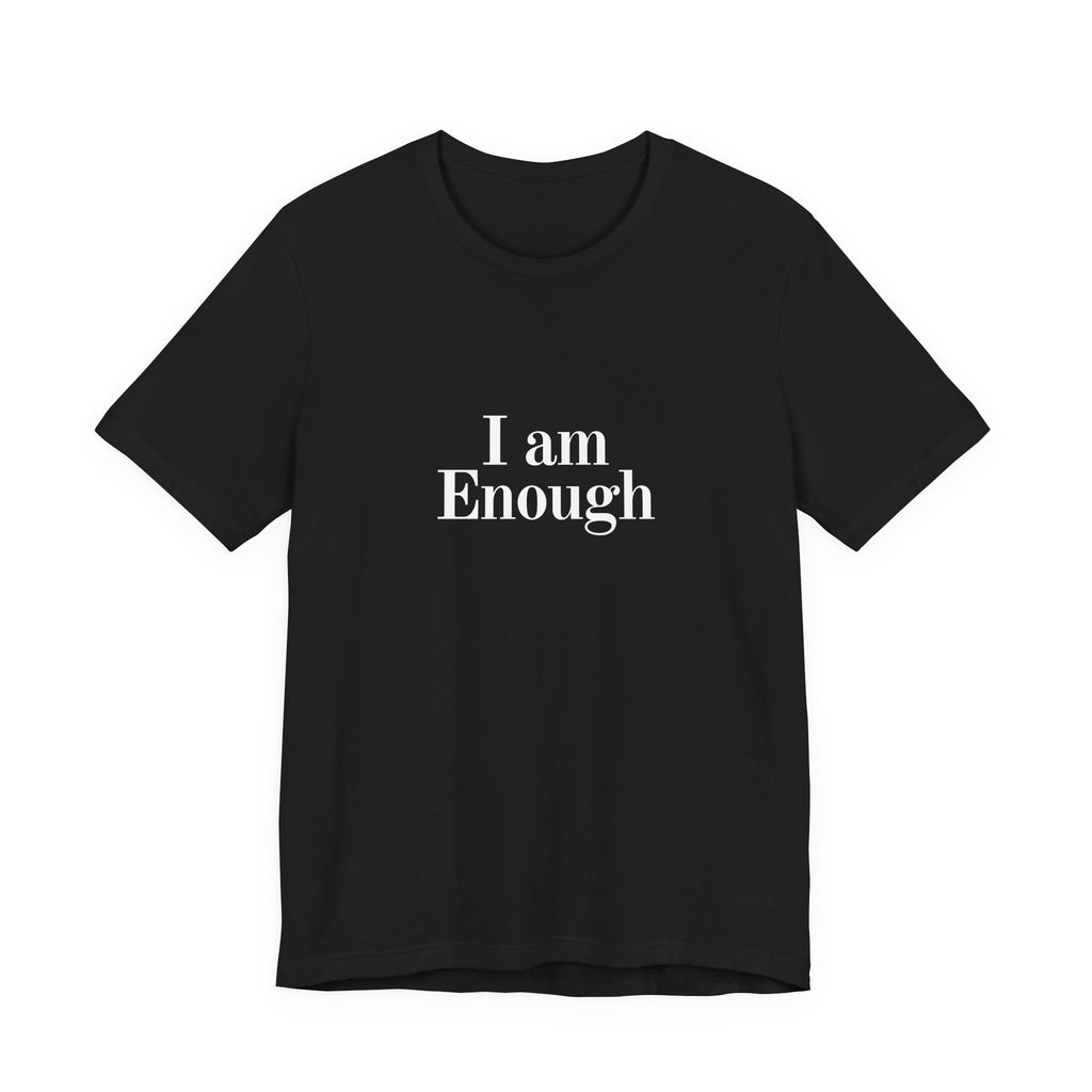 I Am Enough Tee — Affirmation Graphic T-Shirt