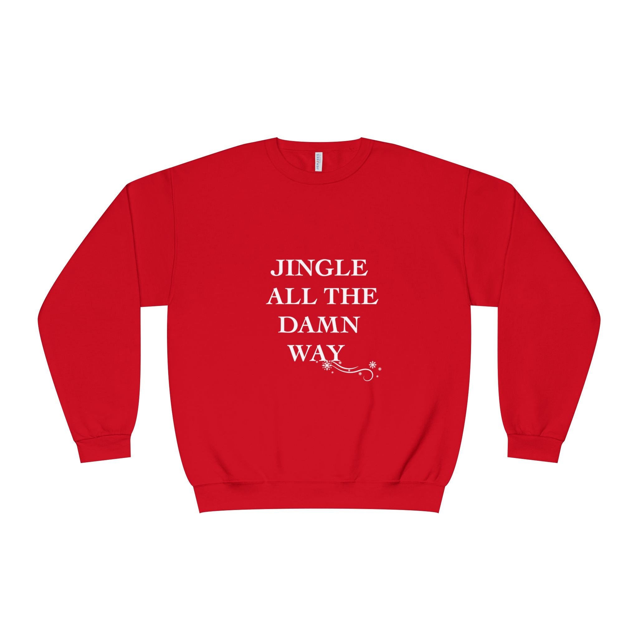 Jingle All The Damn Way Crewneck Sweatshirt | Funny Christmas Holiday Sweater