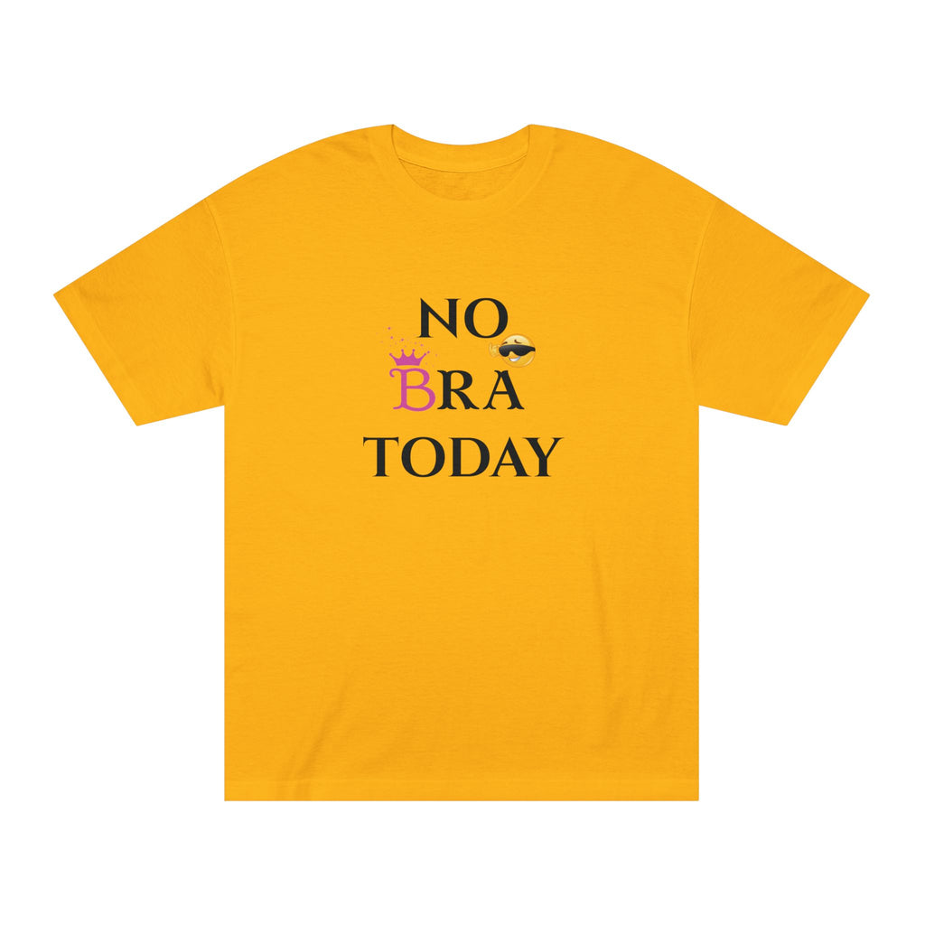 No Bra Today Unisex Classic Tee - Comfy T-Shirt for Relaxation, Casual Wear, Gifts, Self-Care, Fun Days