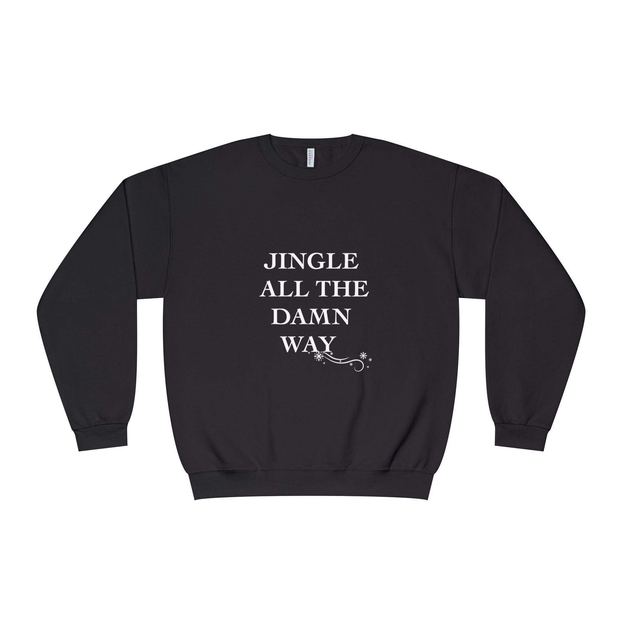 Jingle All The Damn Way Crewneck Sweatshirt | Funny Christmas Holiday Sweater