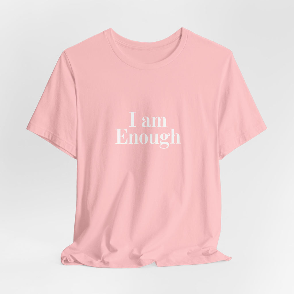 I Am Enough Tee — Affirmation Graphic T-Shirt