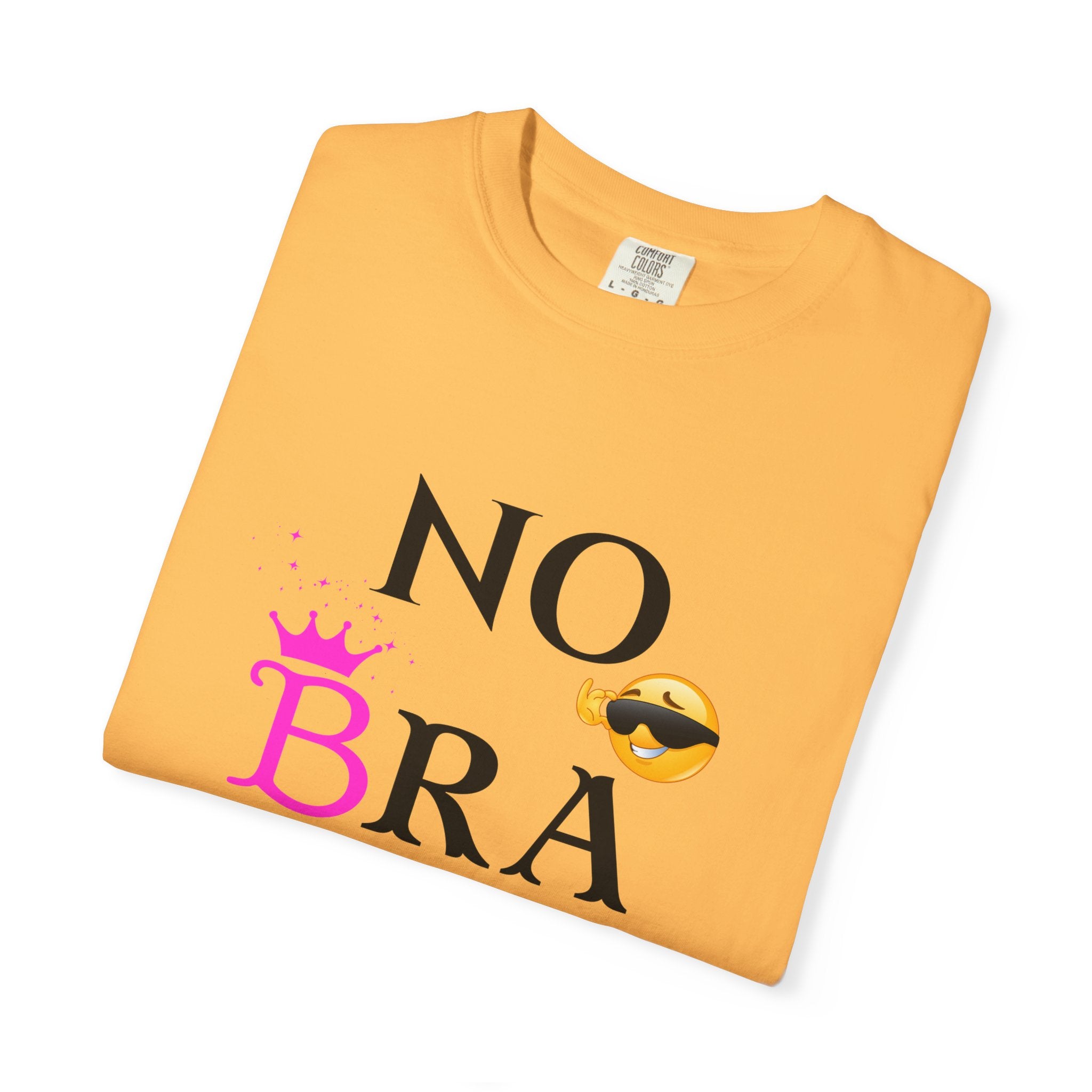 No Bra Today Shirt | Funny Sassy Quote Tee for Women | Pink Crown and Emoji Comfort Tee | Soft Unisex Garment-Dyed T-Shirt