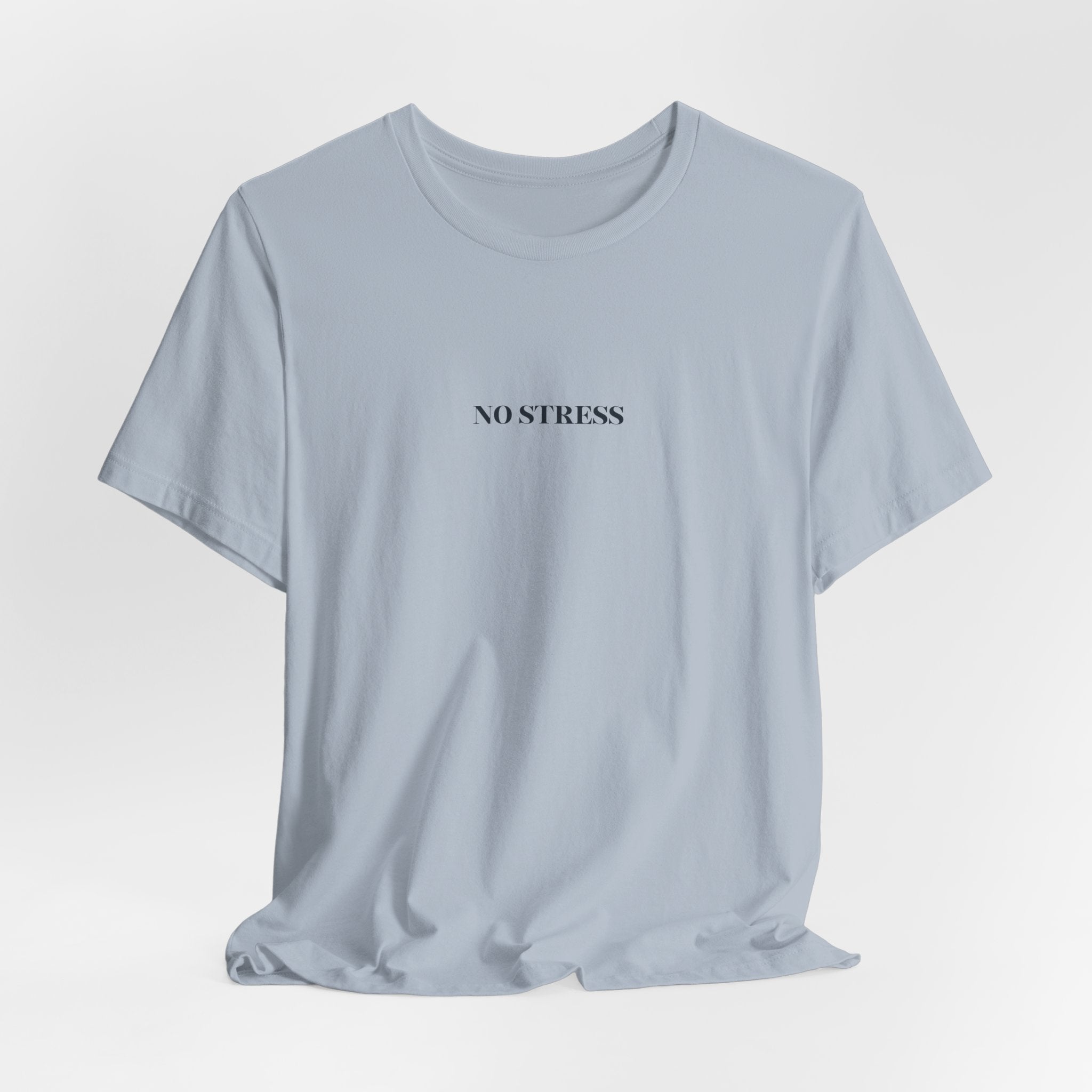 No Stress T-Shirt | Minimalist Graphic Tee | Positive Mindset Shirt | Aesthetic Unisex T-Shirt | Relaxed Lifestyle Apparel