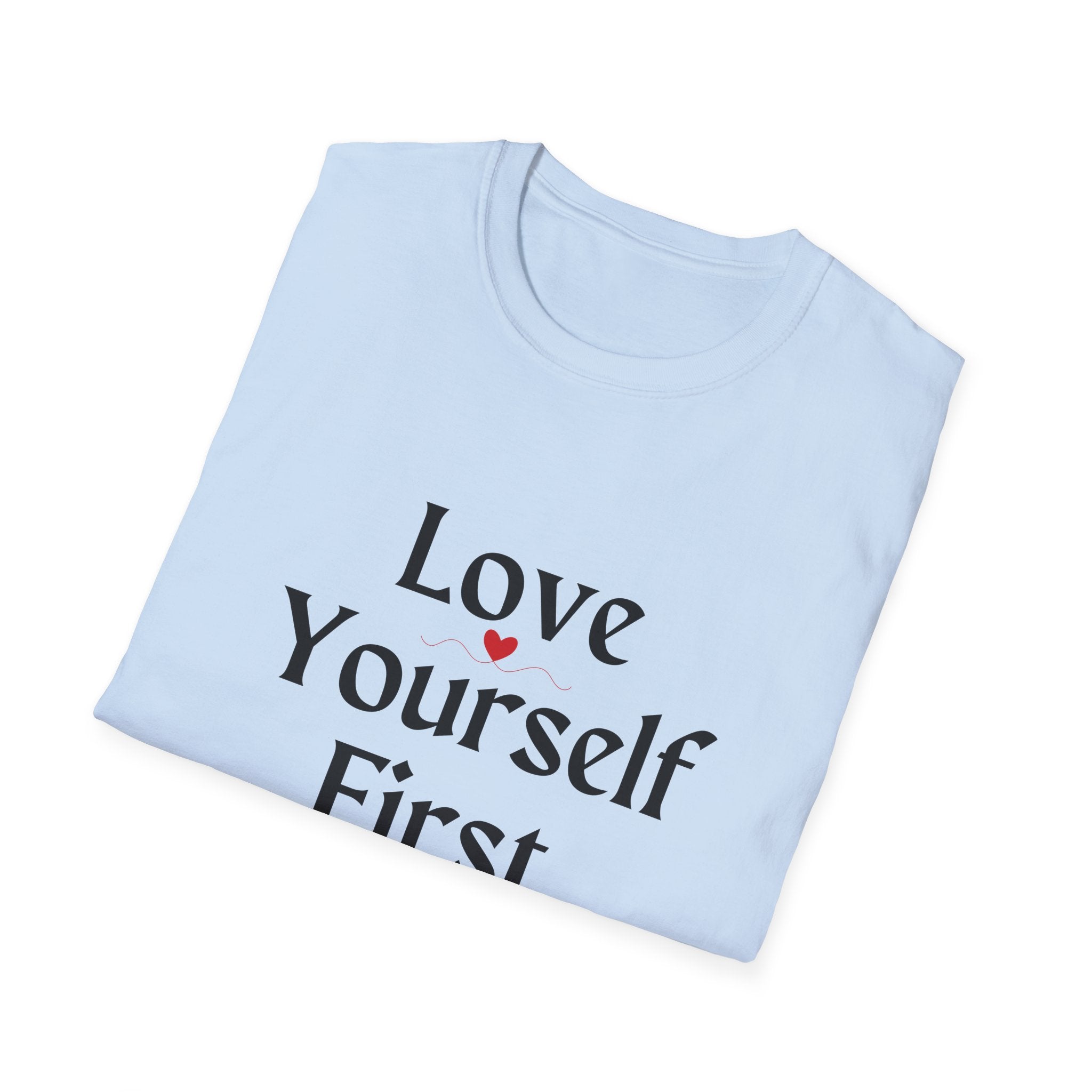 Love Yourself First T-Shirt — Self-Love Graphic Tee