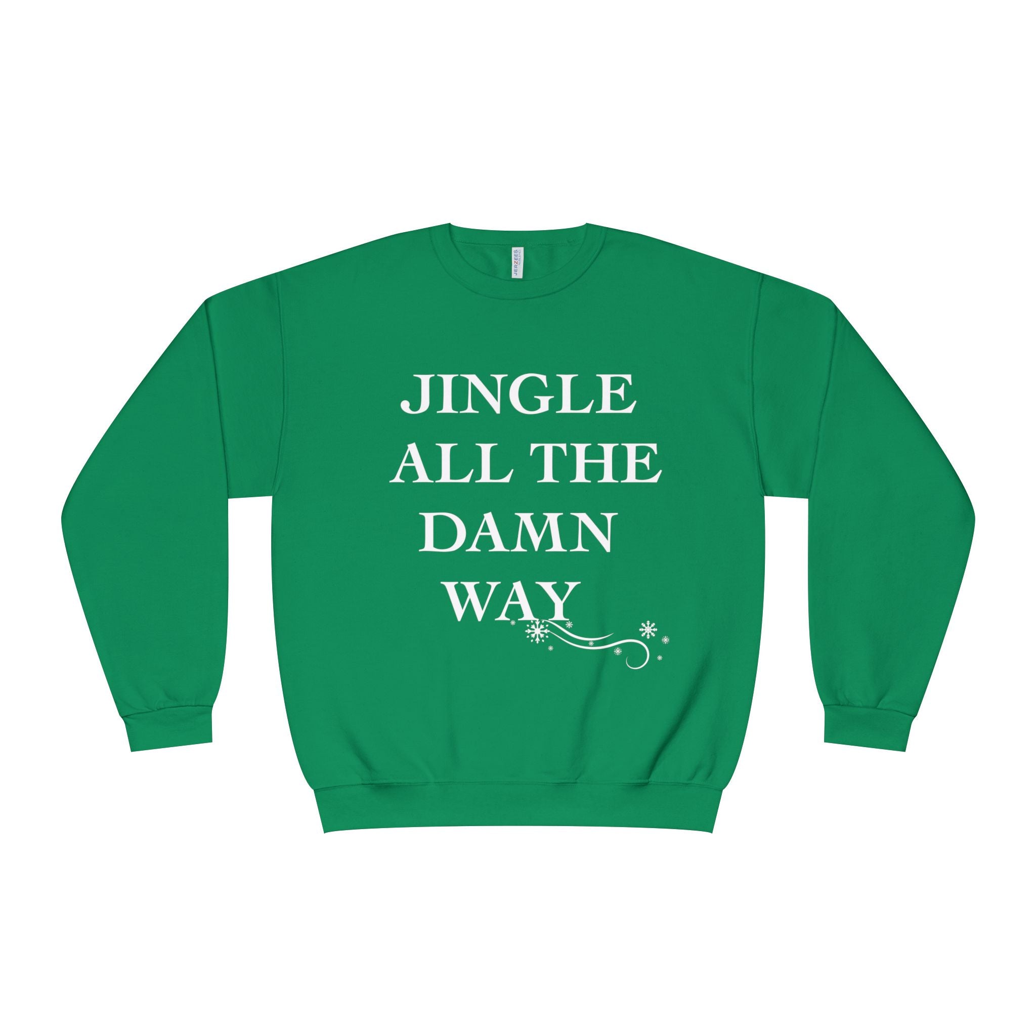 Jingle All The Damn Way Crewneck Sweatshirt | Funny Christmas Holiday Sweater