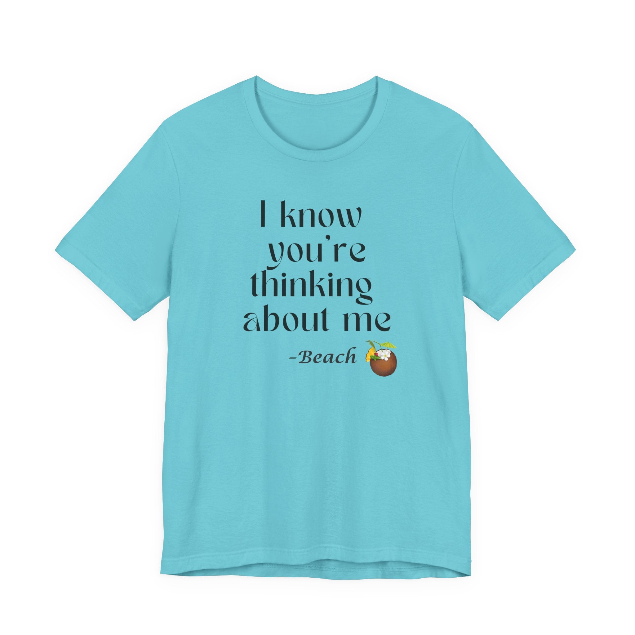 I know you're thinking about me Beach tee | Coconut drink graphic