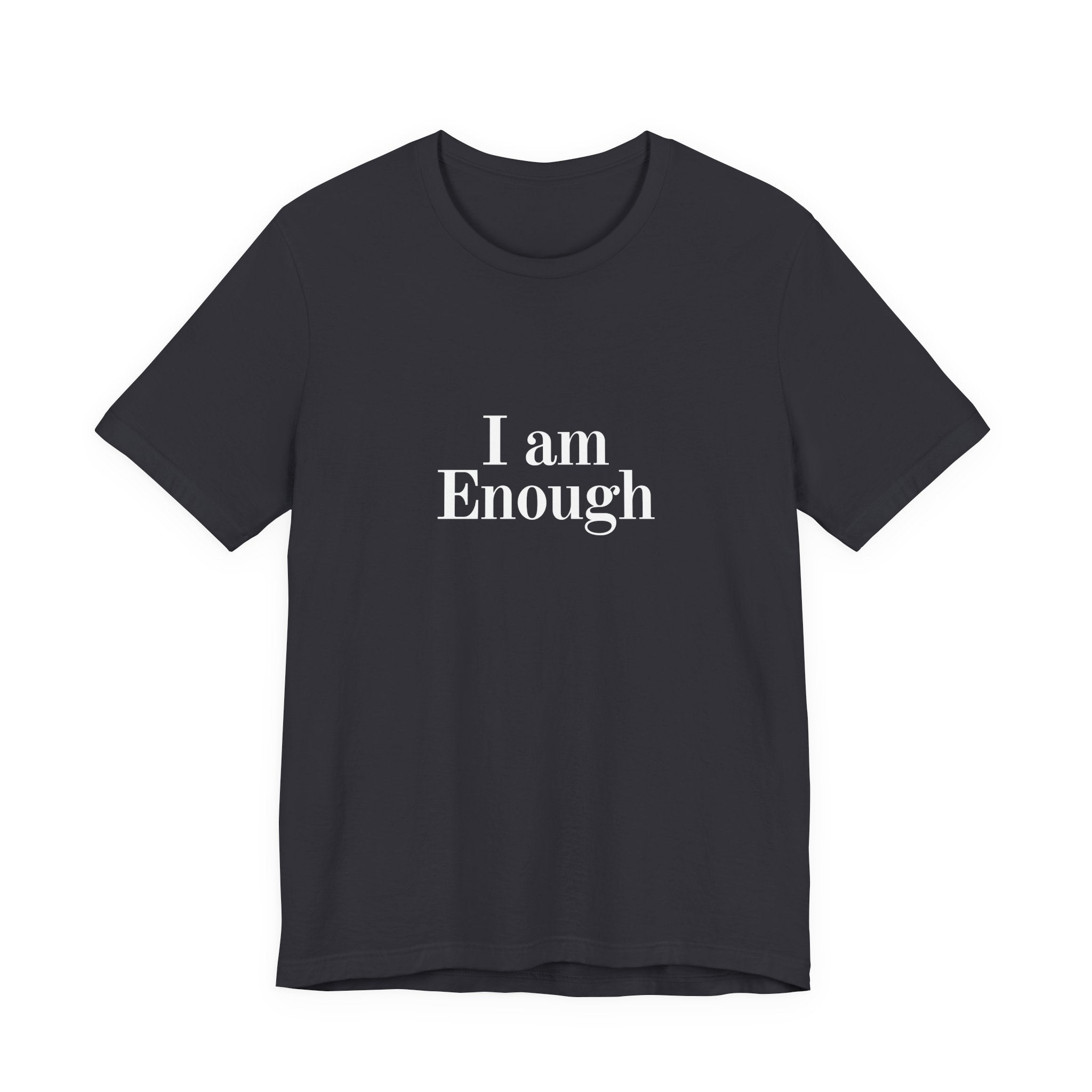 I Am Enough Tee — Affirmation Graphic T-Shirt