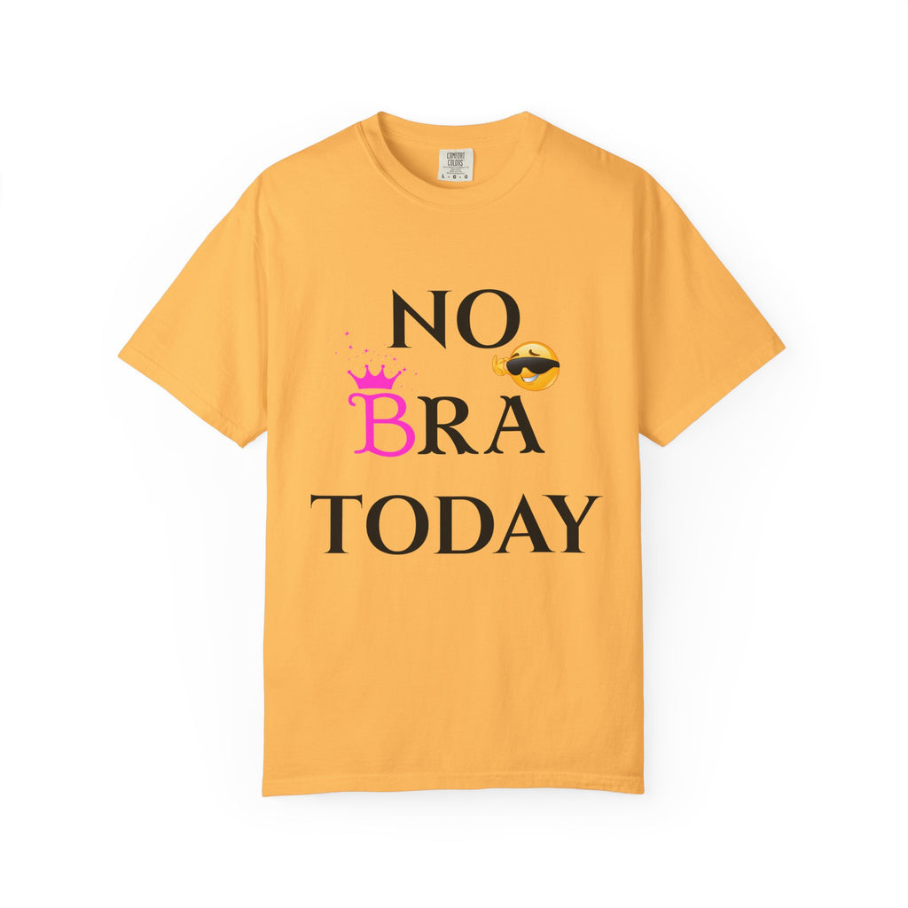 No Bra Today Shirt | Funny Sassy Quote Tee for Women | Pink Crown and Emoji Comfort Tee | Soft Unisex Garment-Dyed T-Shirt