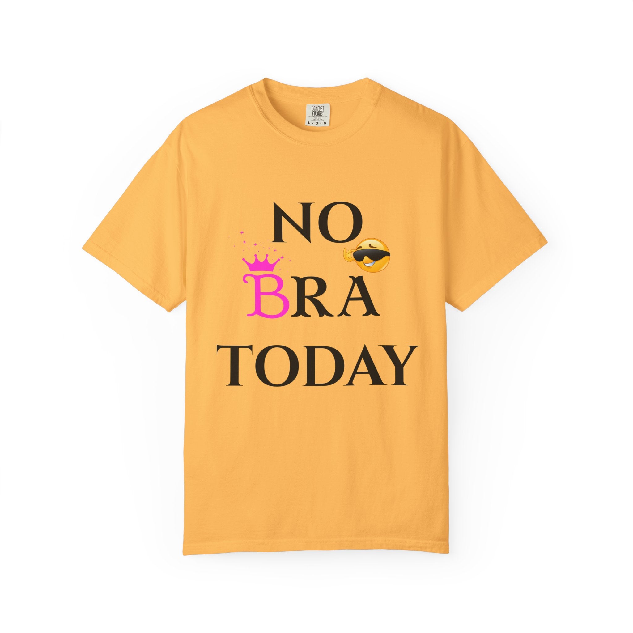 No Bra Today Shirt | Funny Sassy Quote Tee for Women | Pink Crown and Emoji Comfort Tee | Soft Unisex Garment-Dyed T-Shirt