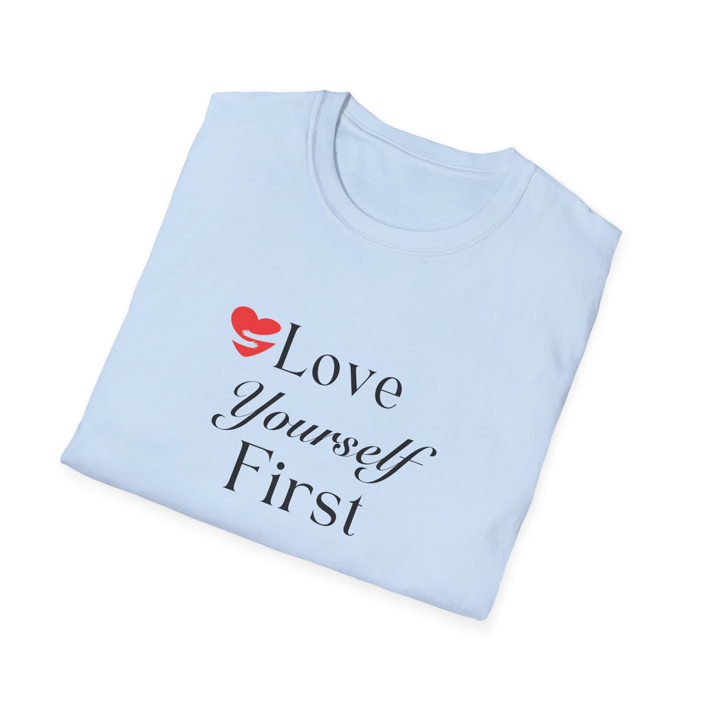 Love Yourself First T-Shirt — Self-Care Inspirational Tee