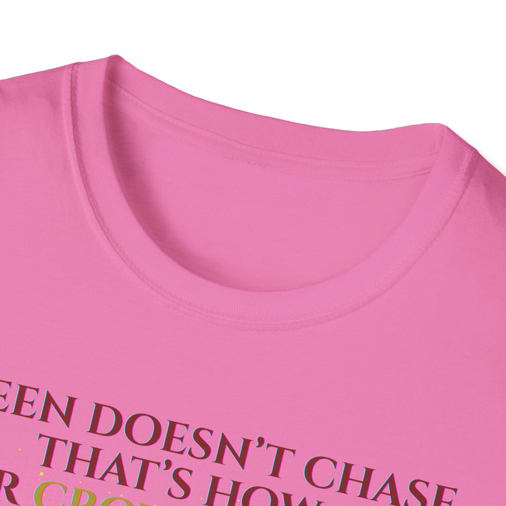 Queens Dont Chase Bold Crown Quote Tee for Confident Women