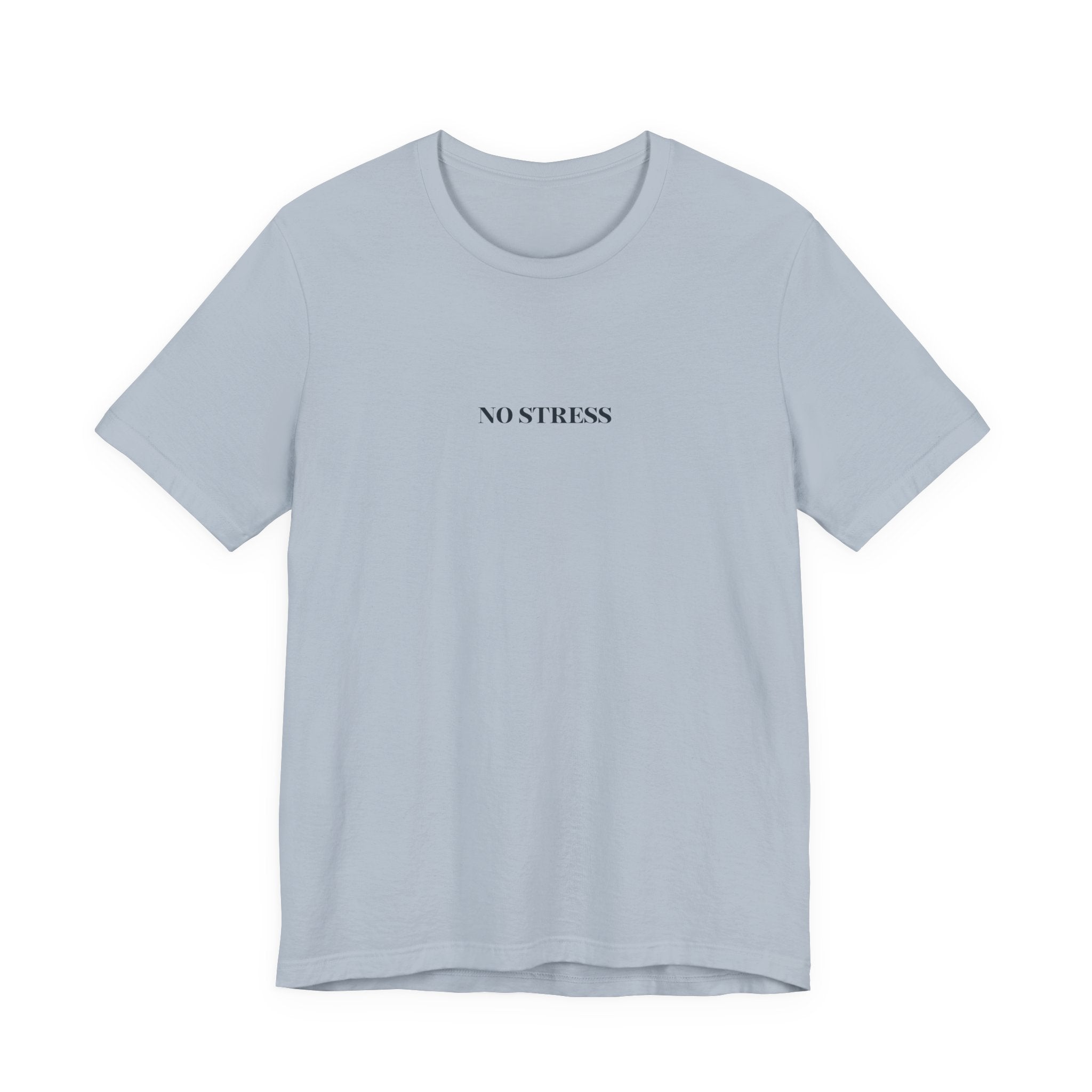 No Stress T-Shirt | Minimalist Graphic Tee | Positive Mindset Shirt | Aesthetic Unisex T-Shirt | Relaxed Lifestyle Apparel