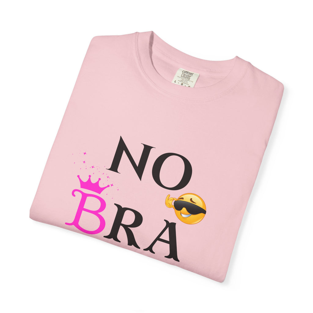 No Bra Today Shirt | Funny Sassy Quote Tee for Women | Pink Crown and Emoji Comfort Tee | Soft Unisex Garment-Dyed T-Shirt