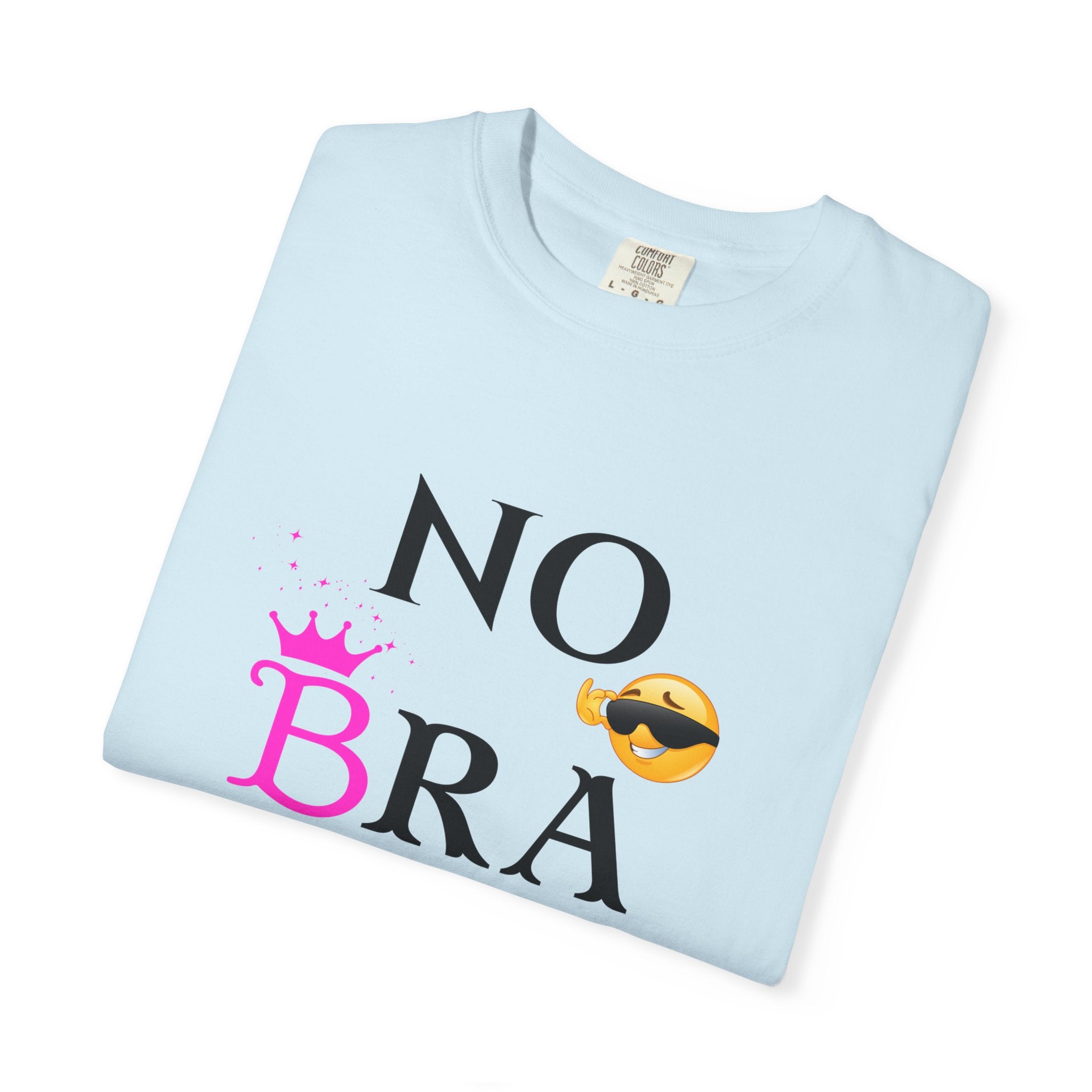 No Bra Today Shirt | Funny Sassy Quote Tee for Women | Pink Crown and Emoji Comfort Tee | Soft Unisex Garment-Dyed T-Shirt