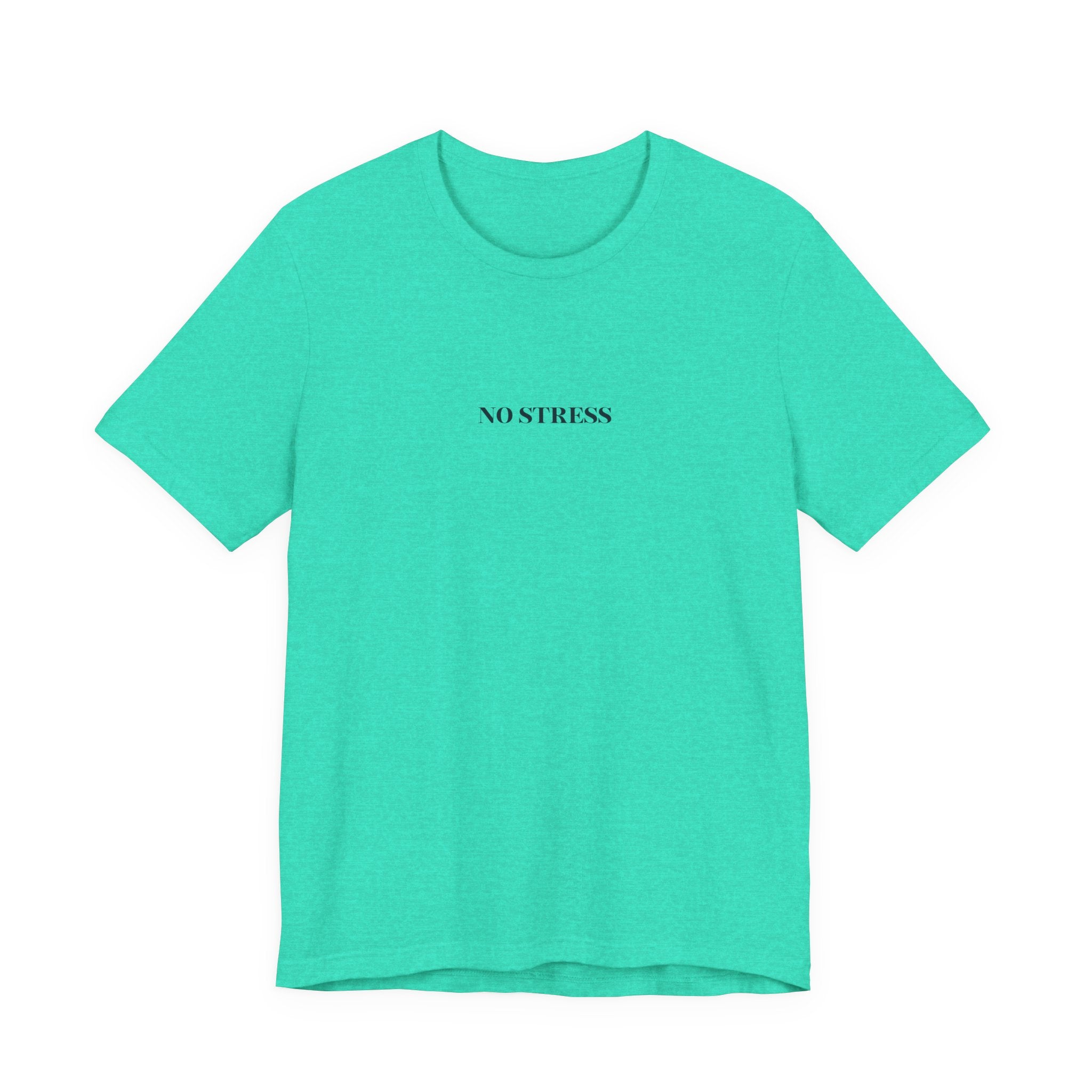 No Stress T-Shirt | Minimalist Graphic Tee | Positive Mindset Shirt | Aesthetic Unisex T-Shirt | Relaxed Lifestyle Apparel