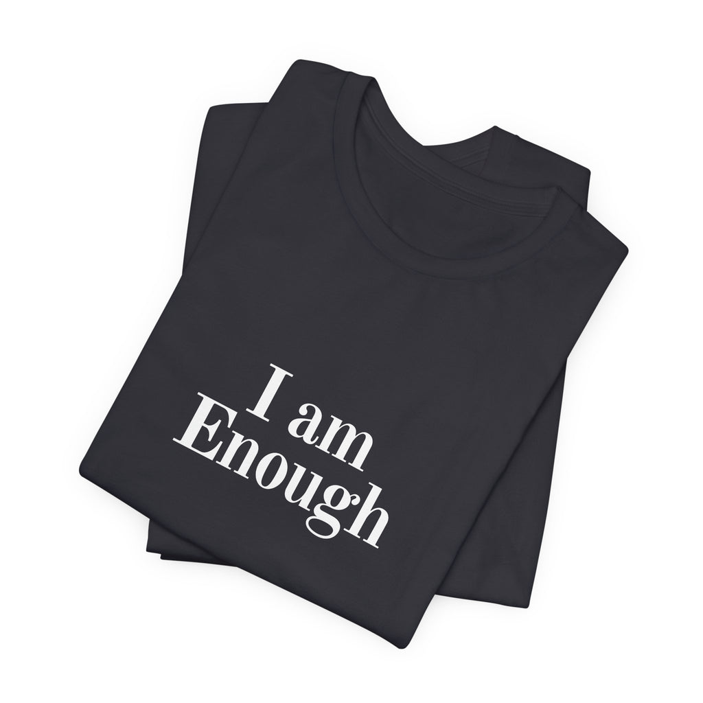 I Am Enough Tee — Affirmation Graphic T-Shirt